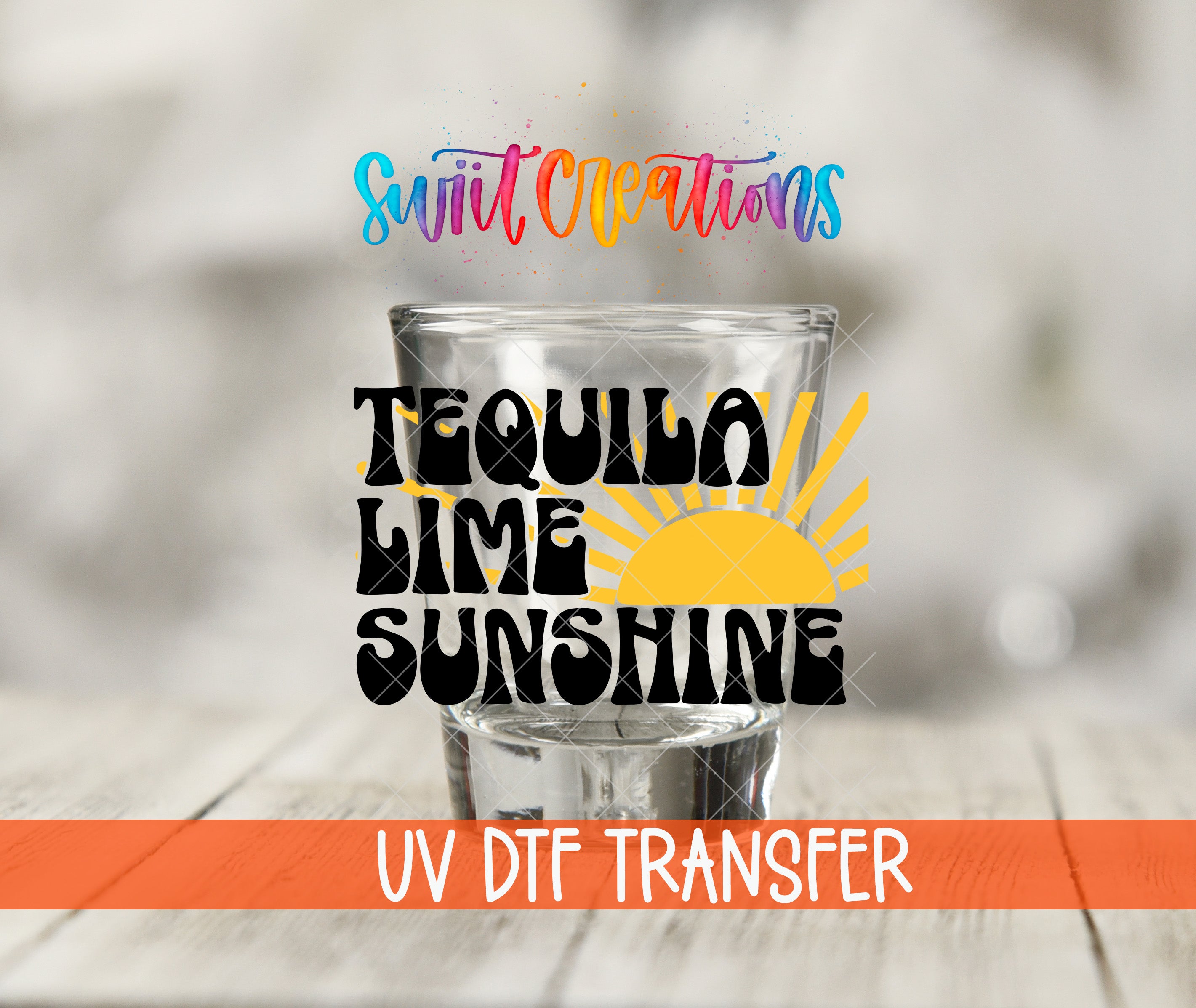 a glass of water with the text "TEQUILA LIME SUNSHINE" printed on it, along with a colorful logo and the text "Swift Creations" above it.