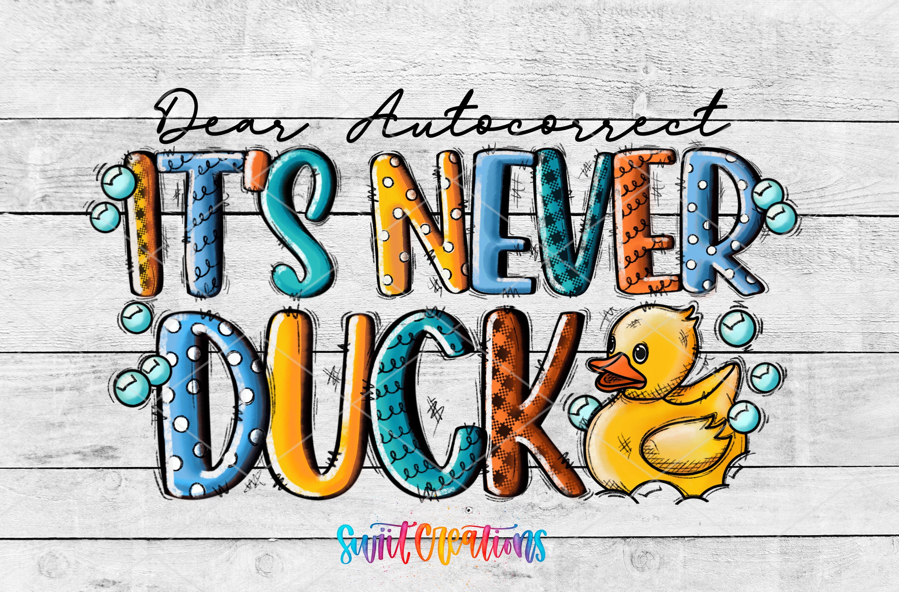 a colorful and playful design with the text "It's never ducks" and a duck illustration.