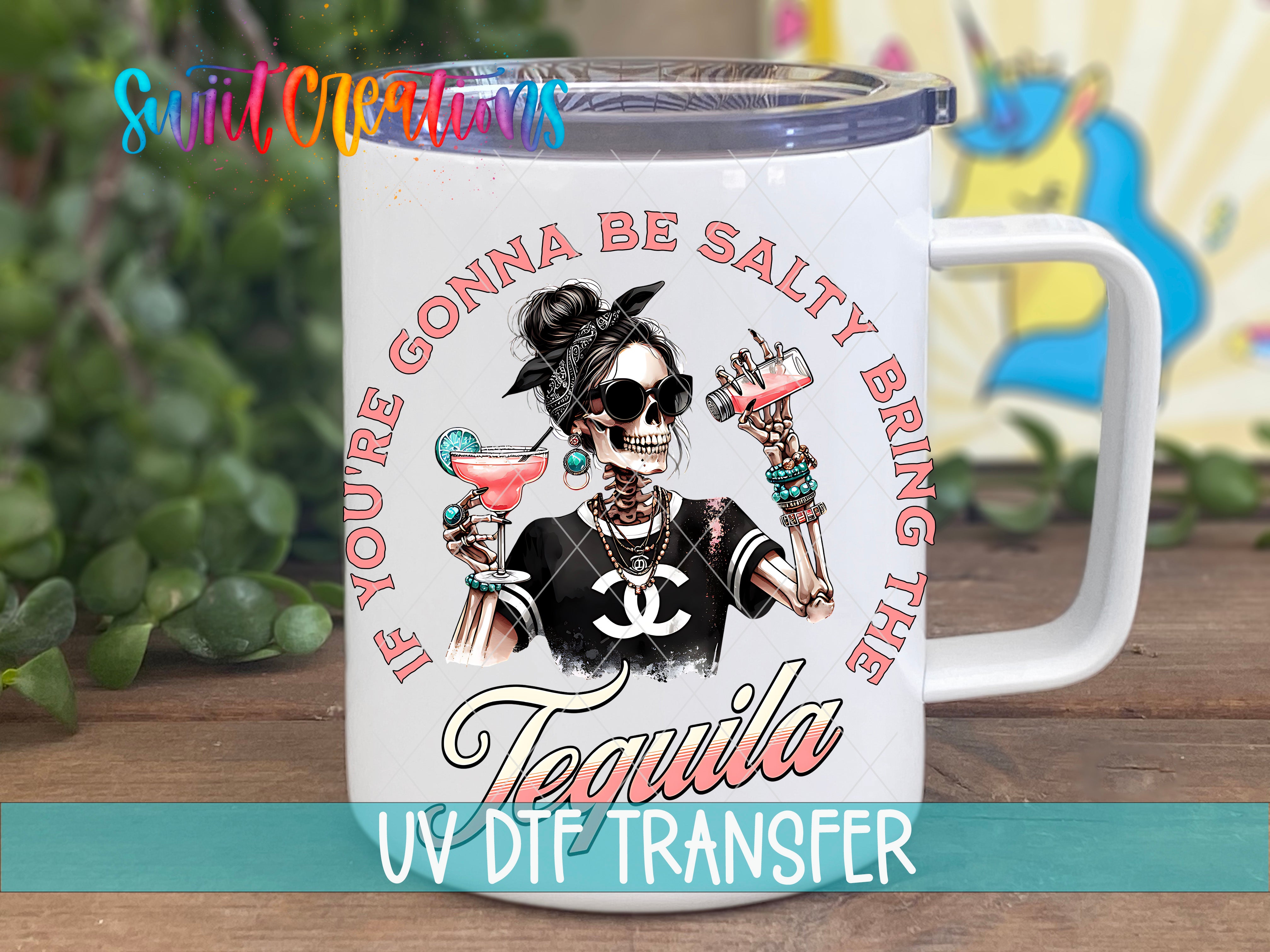 Swiit Creations UV DTF If You're Gonna Be Salty Bring the Tequila transfer displayed on a white coffee mug