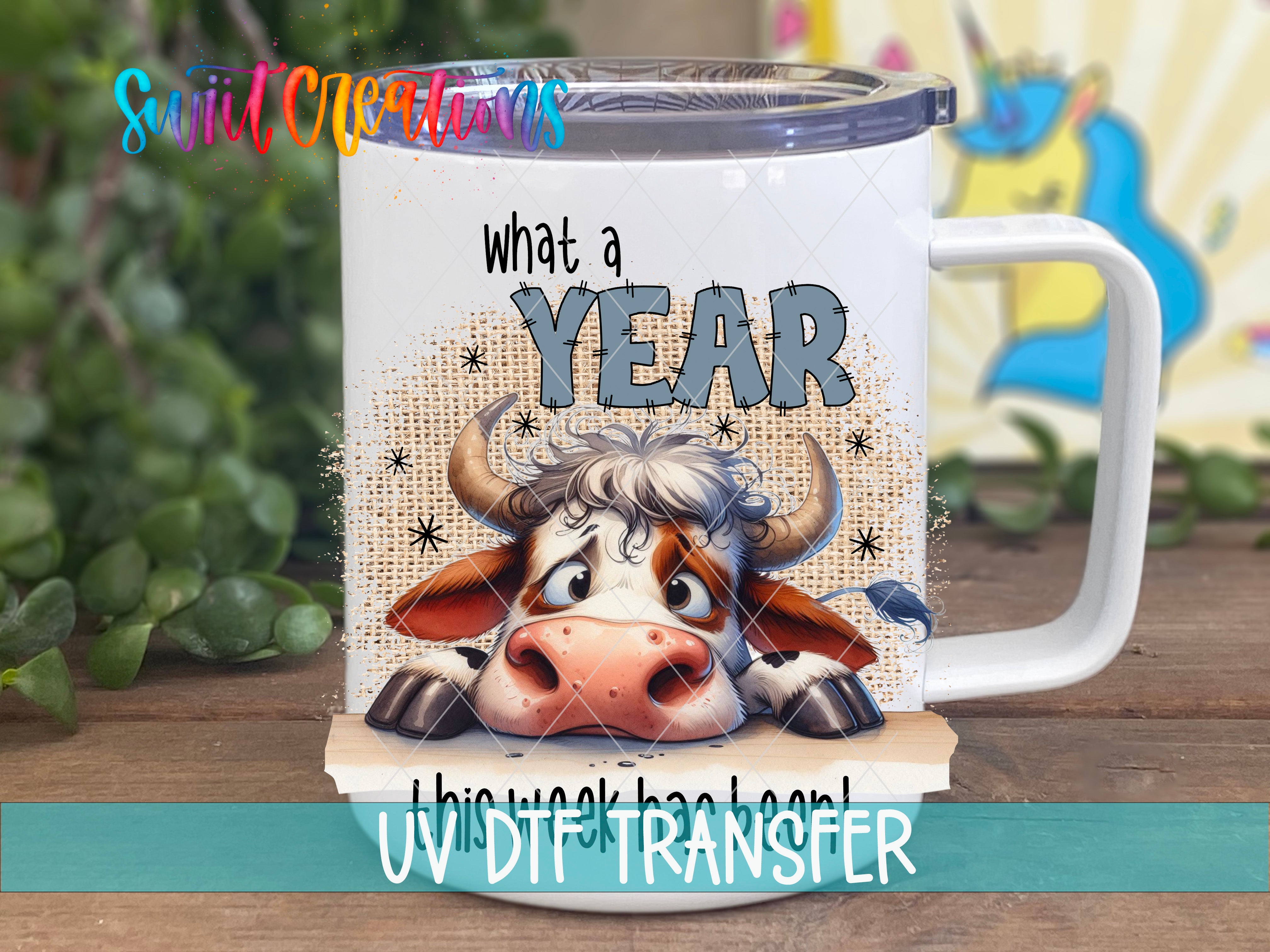 Swiit Creations UV DTF What a Year This Week Has Been transfer displayed on a white coffee mug