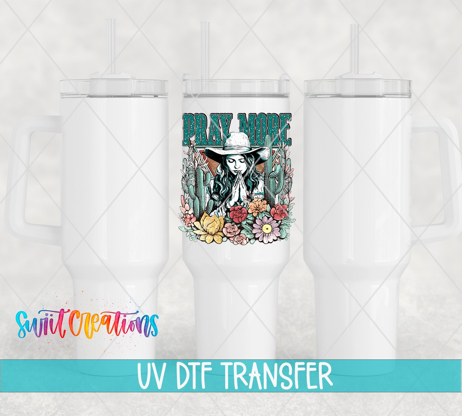 Swiit Creations UV DTF Pray More Western Cowgirl Faith transfer shown on a white tumbler set