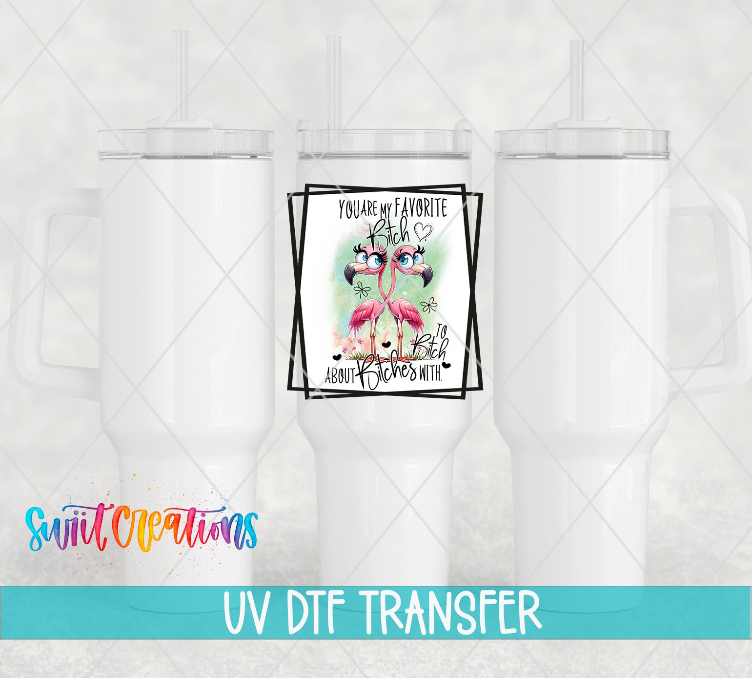 Swiit Creations UV DTF Favorite Bitch Friendship transfer shown on a white tumbler set