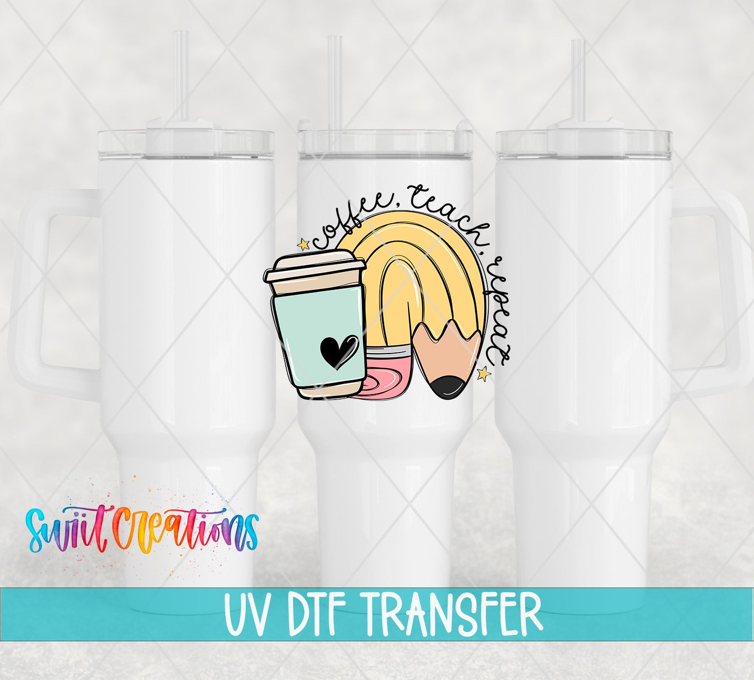 Swiit Creations UV DTF Coffee Teach Repeat transfer shown on a white tumbler set
