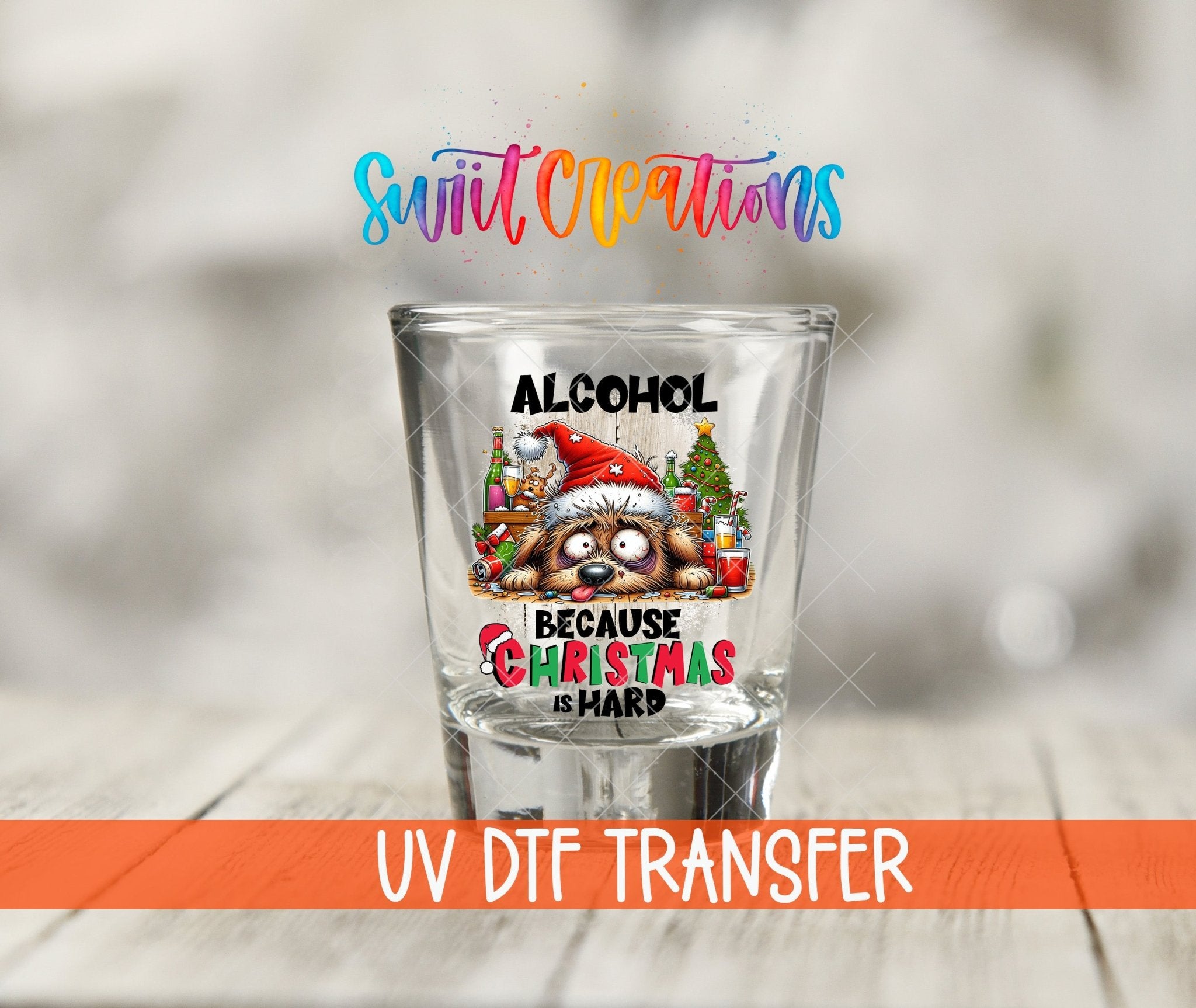 Alcohol Because Christmas is Hard UV DTF Shot Glass Transfer | SG1318 - Swiit Creations