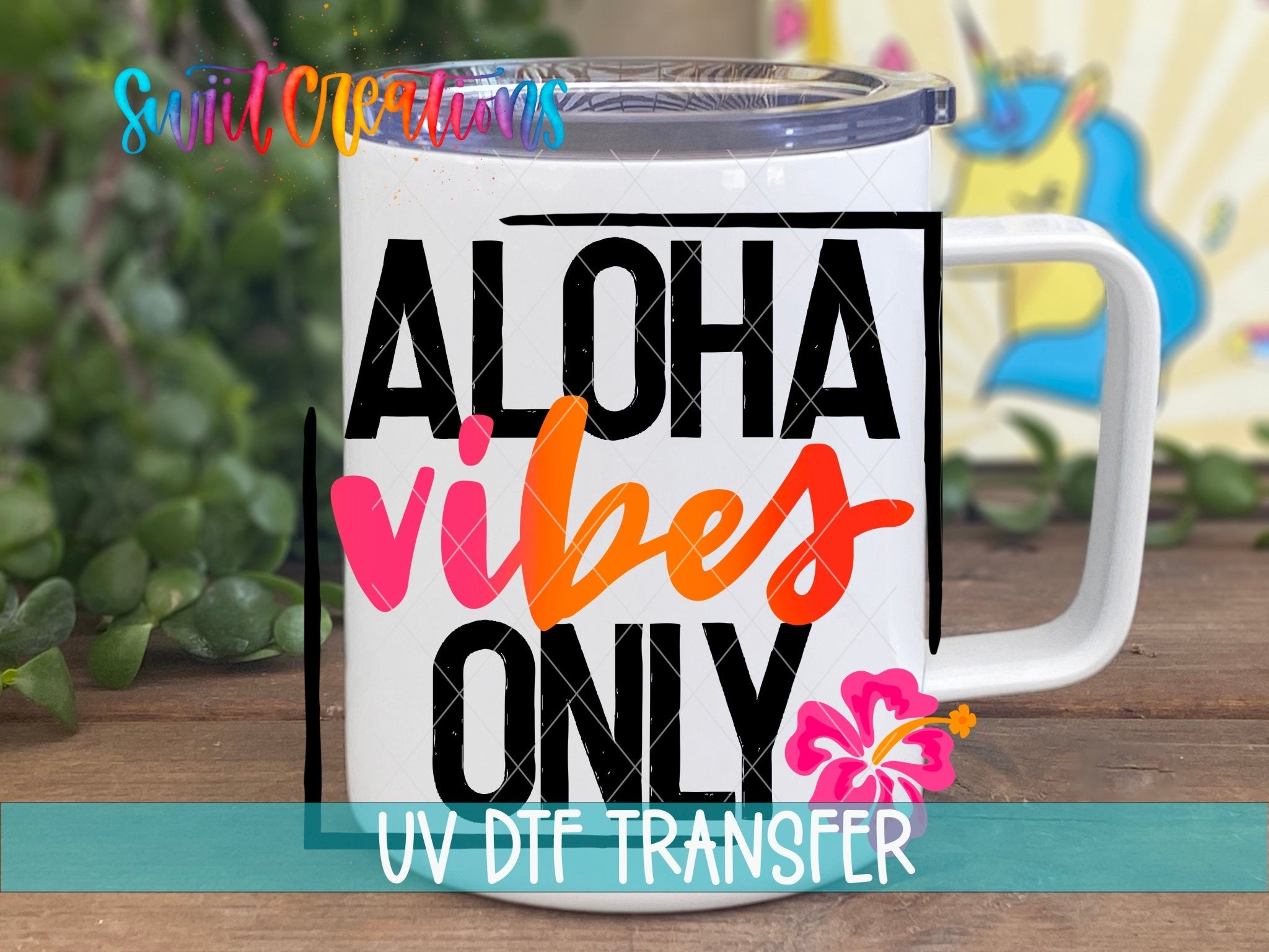 Aloha Vibes Only UV DTF Cup Decal | UV024 - Swiit Creations