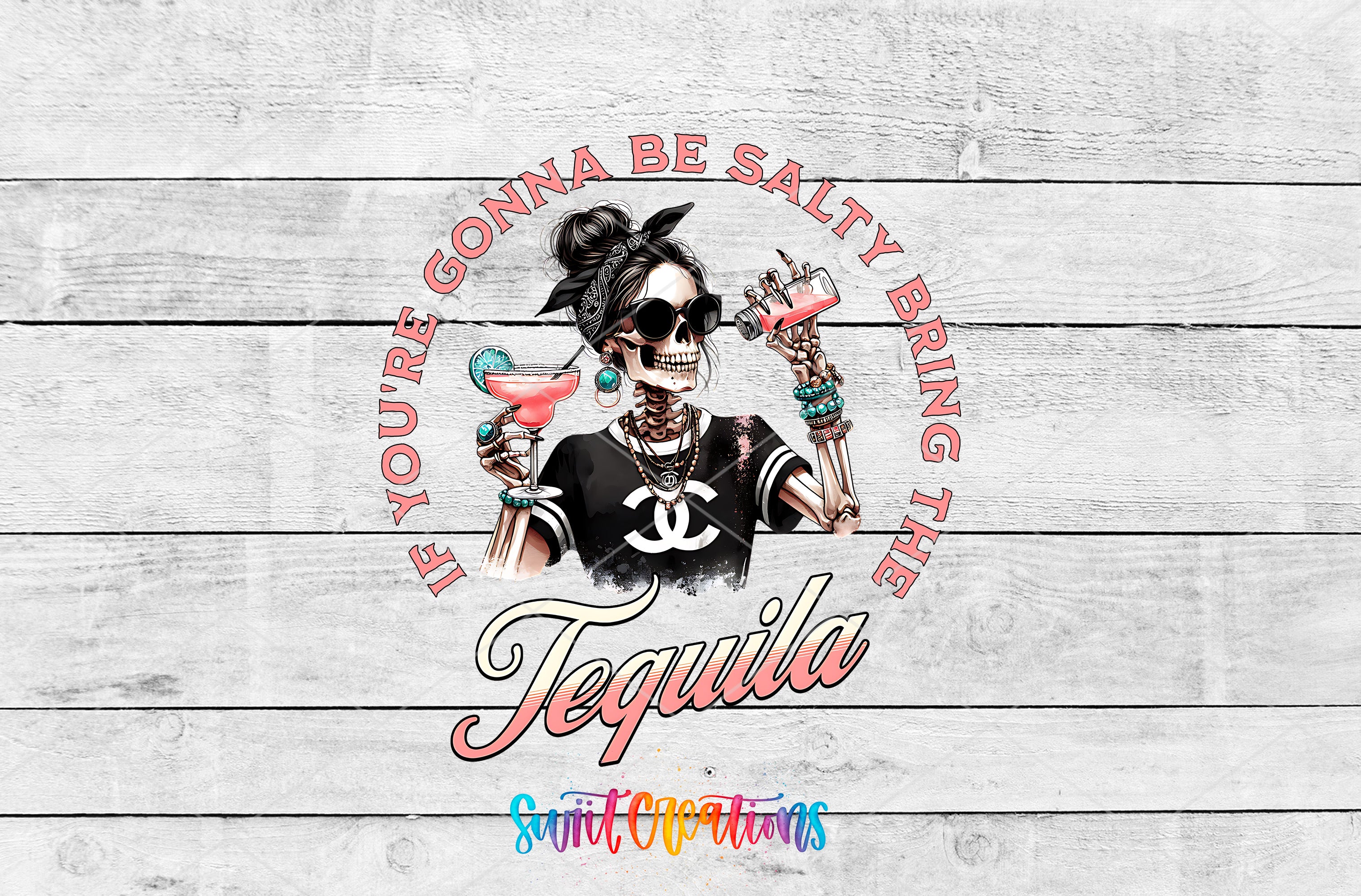 Swiit Creations UV DTF If You're Gonna Be Salty Bring the Tequila transfer shown as the full artwork preview