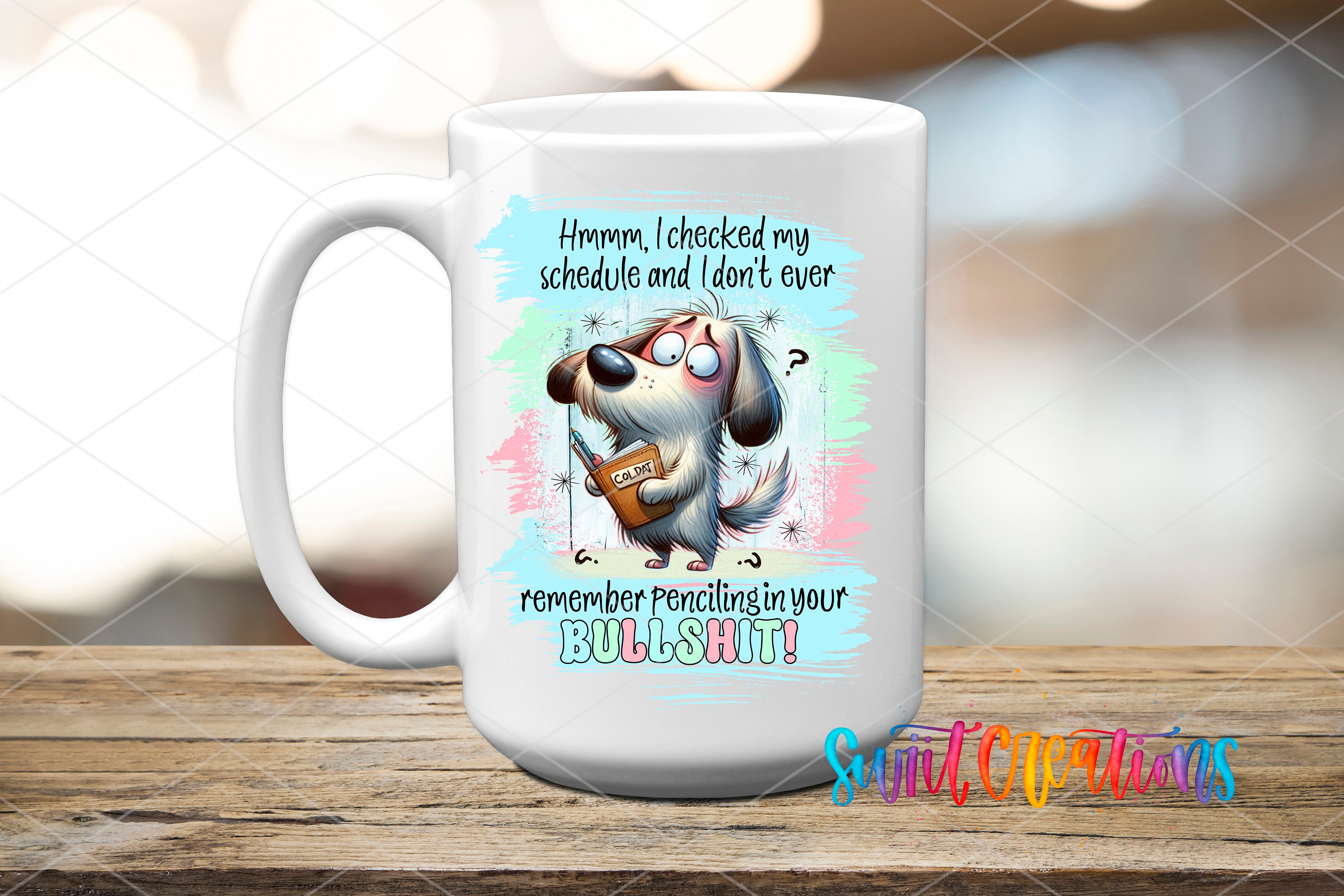 A white ceramic mug with a humorous text and cartoon dog design printed on it.