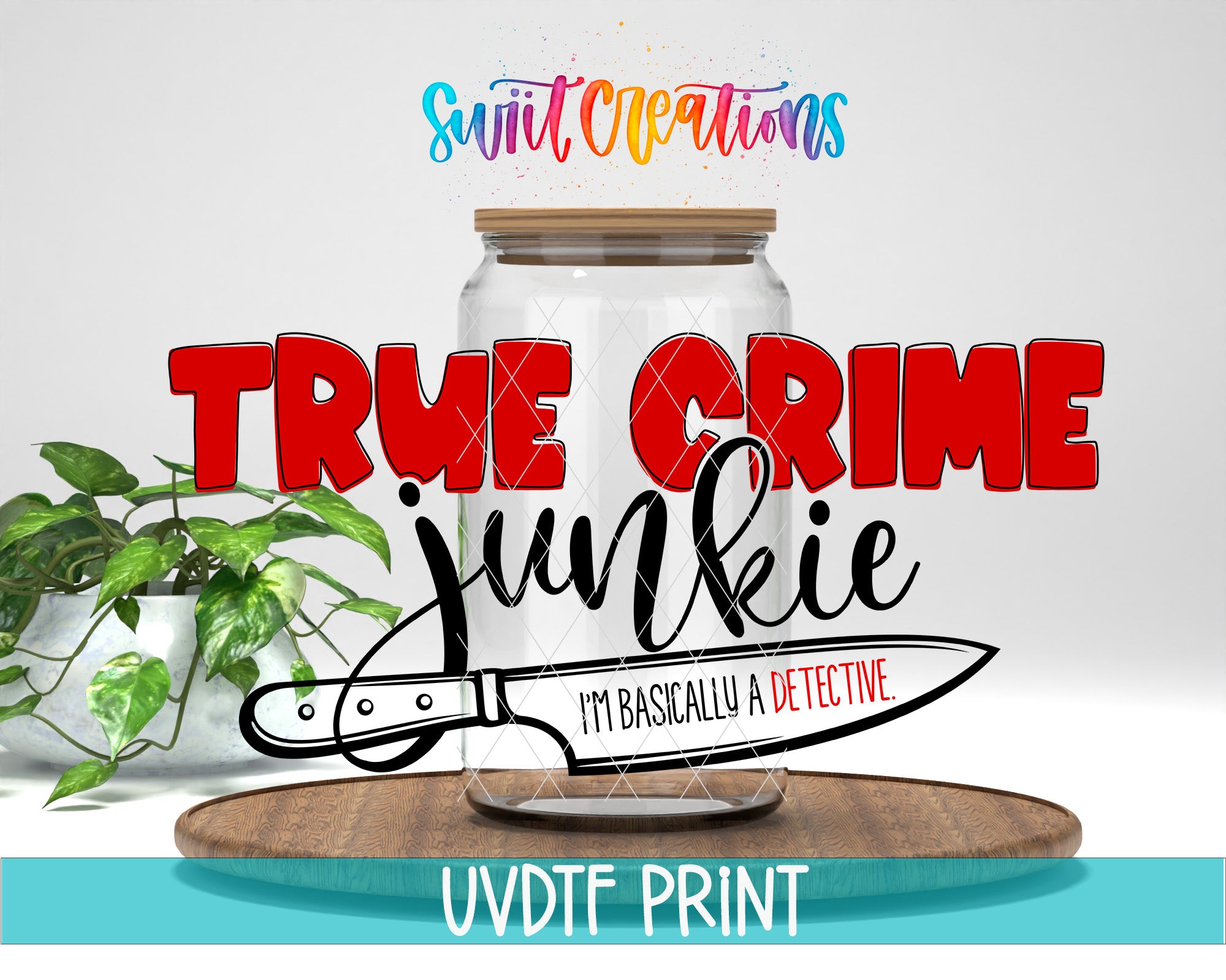a large jar with a knife inside, accompanied by the text "TRUE CRIME junky I'M BASICALLY A DETECTIVE" and the logo for "Swit Creations".