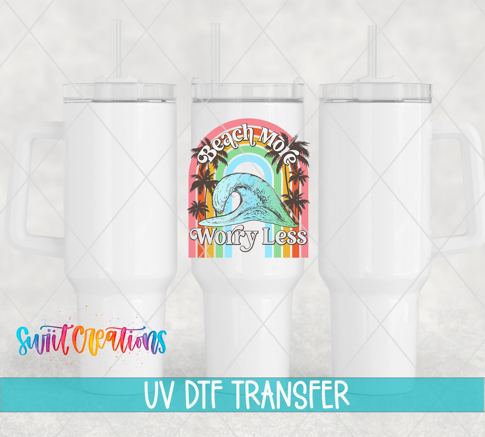 Swiit Creations UV DTF Beach More Worry Less transfer shown on a white tumbler set