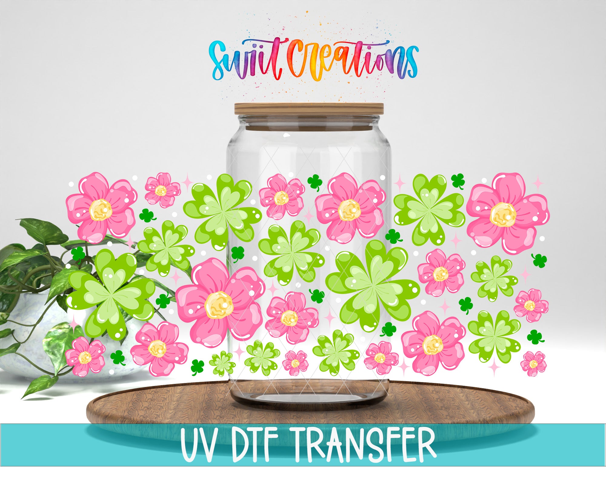a glass jar filled with colorful flowers, including pink and green flowers, along with some clovers. The jar is placed on a wooden surface, and there is a plant nearby. The image also includes text that reads "Swift Creations UV Dtf Transfer".