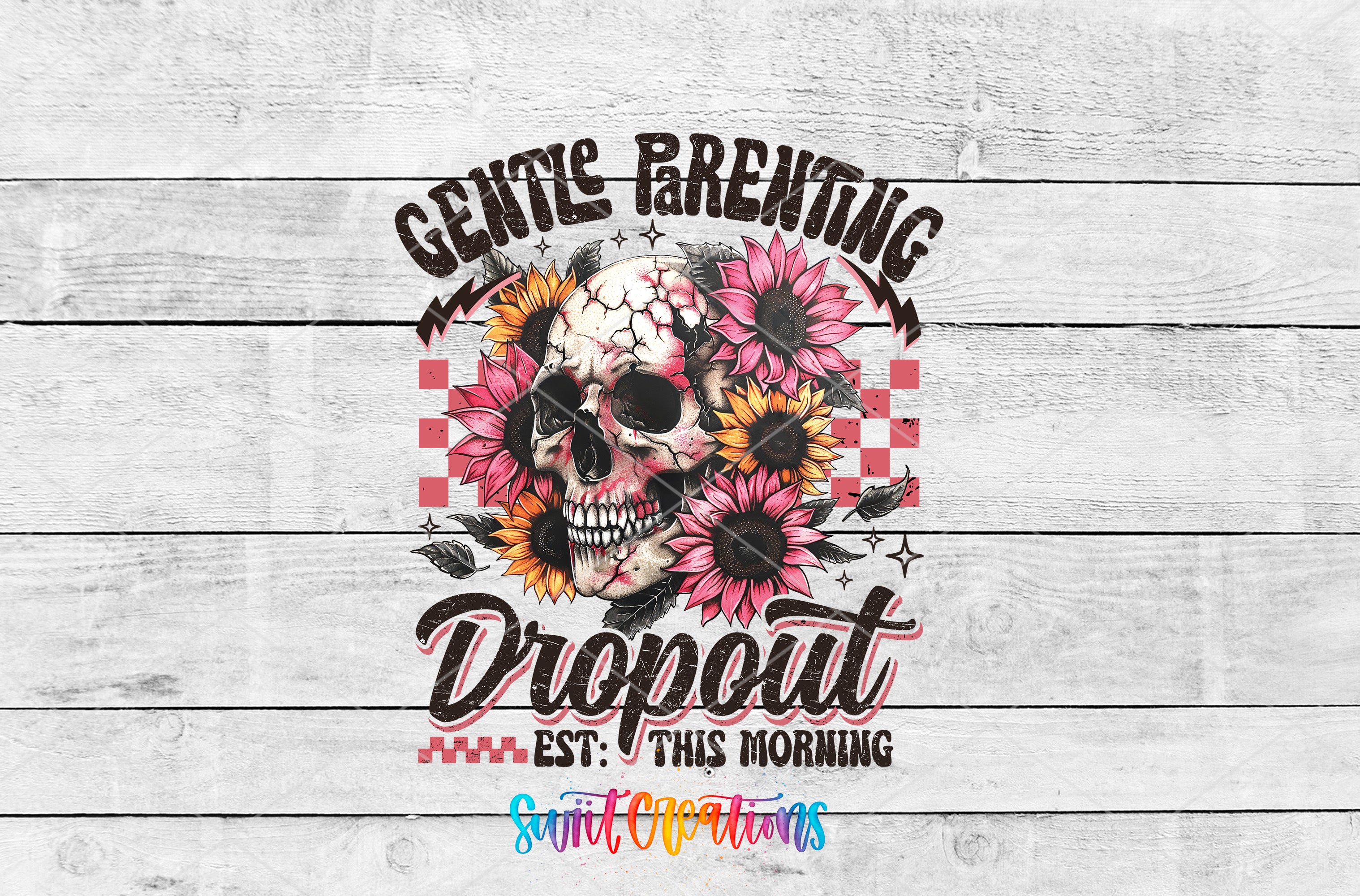 a skull with sunflowers and the text "GENTLE PARENTING DROPOUT EST. THIS MORNING"