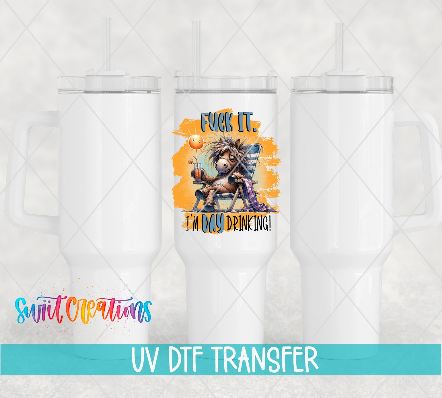 Swiit Creations UV DTF Fuck It I'm Day Drinking transfer shown on a white tumbler set
