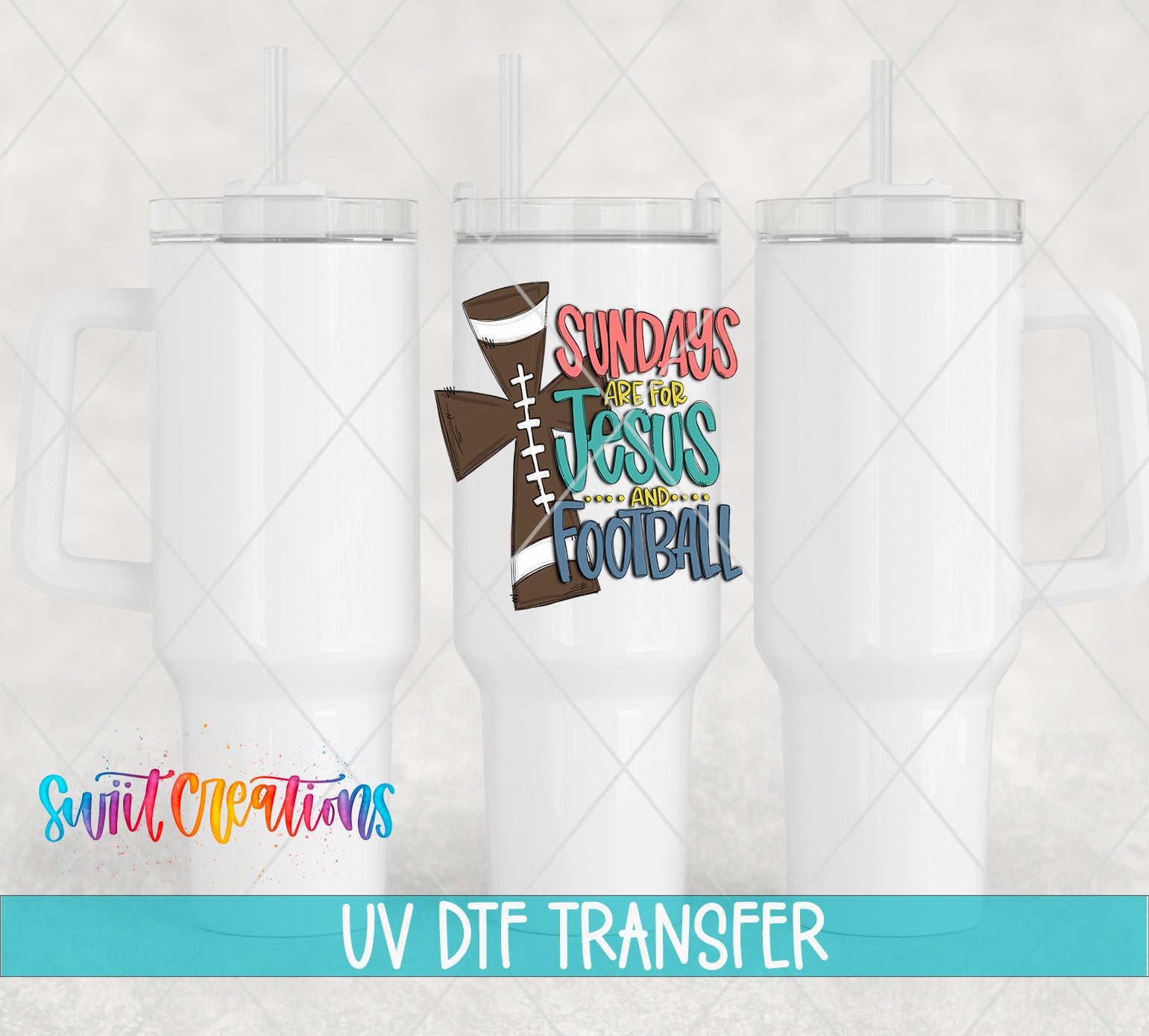 Swiit Creations UV DTF Sundays Are for Jesus and Football transfer shown on a white tumbler set