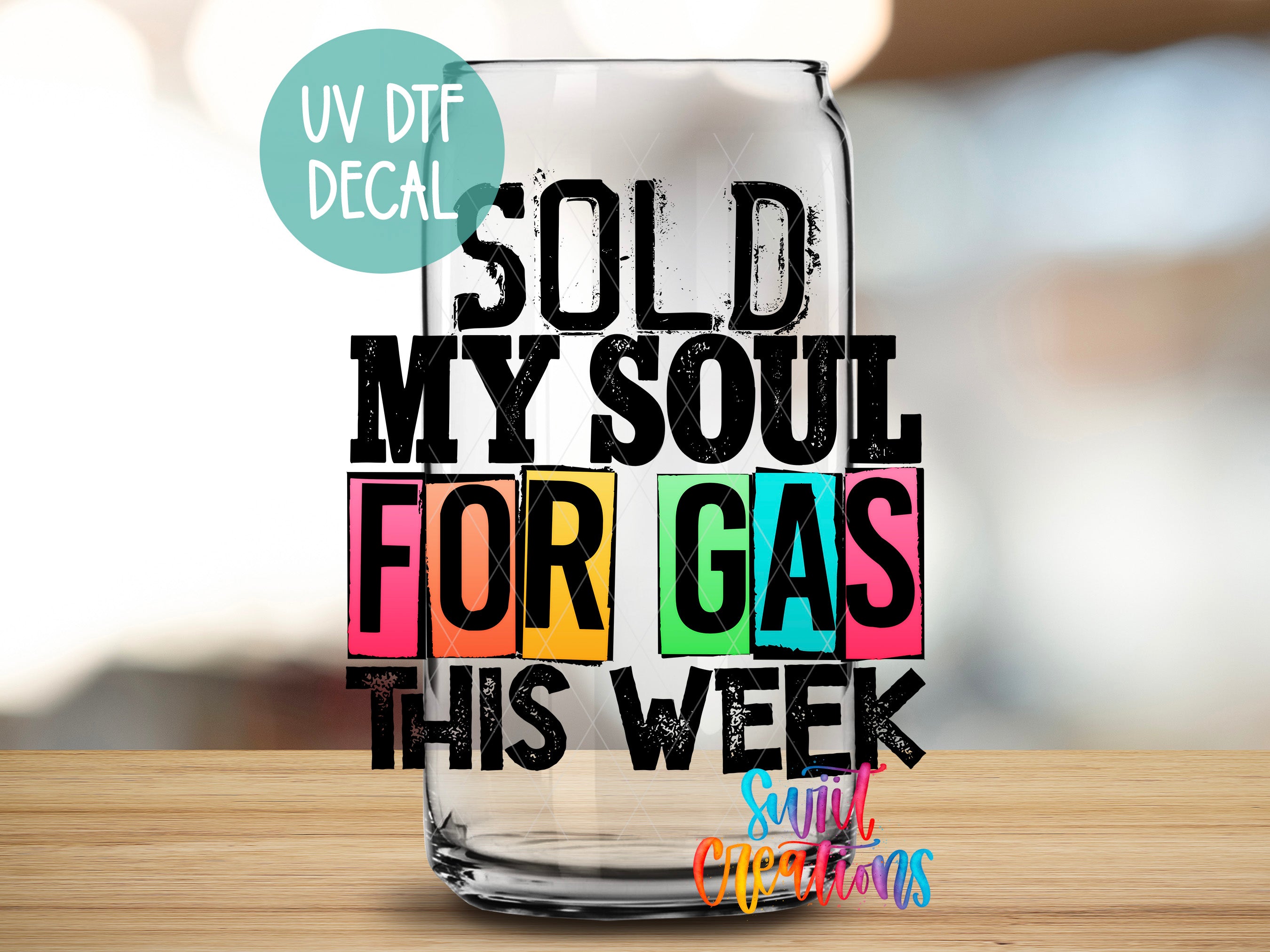 a glass with the words sold my soul for gas this week
