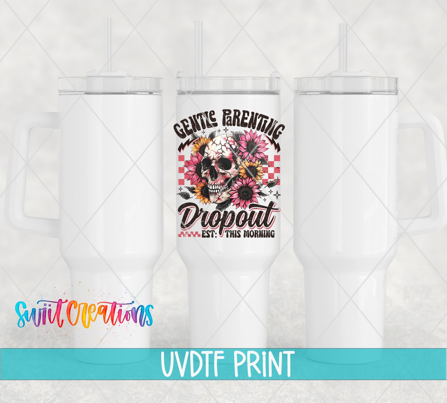 three white tumblers with a colorful design on them, including a skull and floral elements. The text "GENTLE PRENTING DROPOUT EST. THIS MORNING" is printed on the tumbler, and the text "Swit Creations UVDF PRINT" is printed below the tumblers.