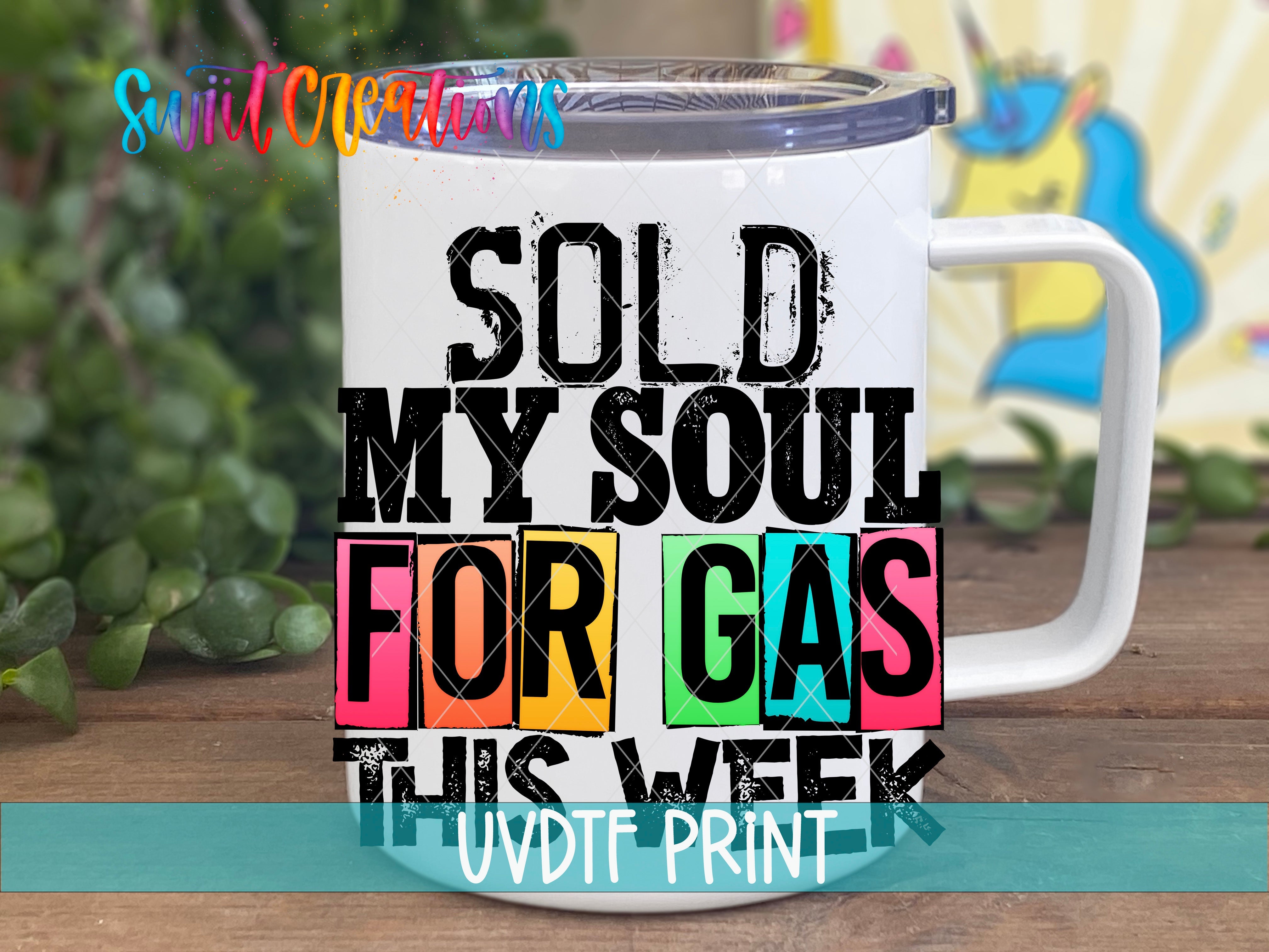 a white coffee mug with the words sold my soul for gas this week