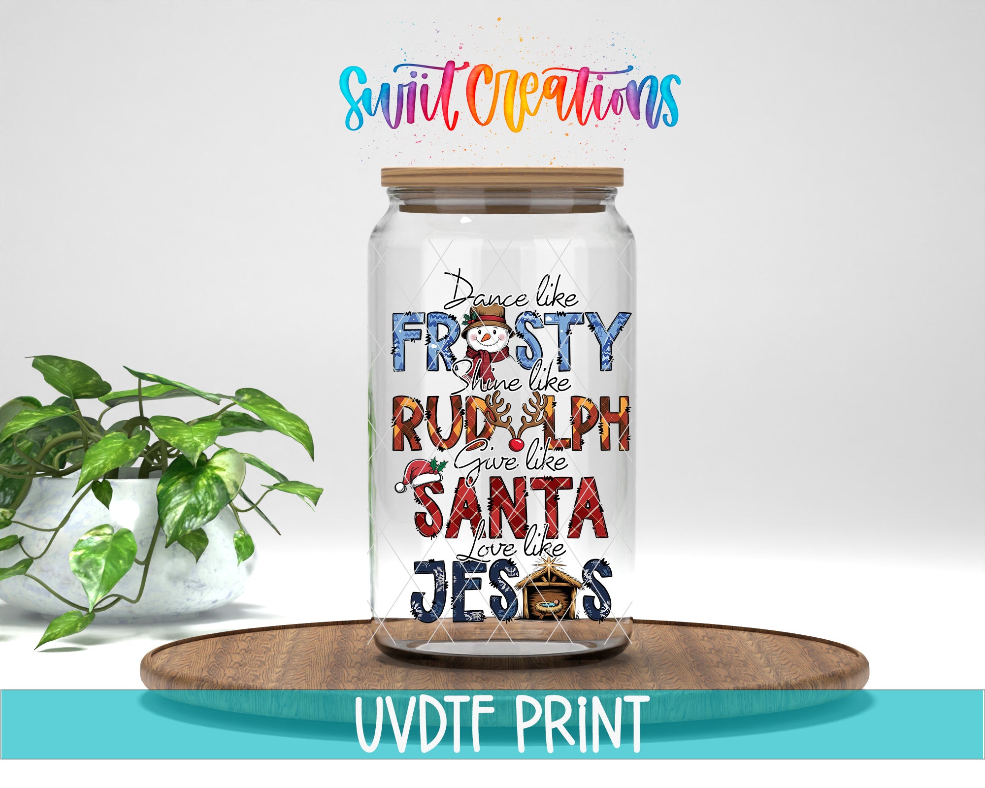 A glass jar with a label that says "Drive like the FROSTY, ride like RUDolph, give like Santa, love like JESUS" is displayed on a wooden surface.