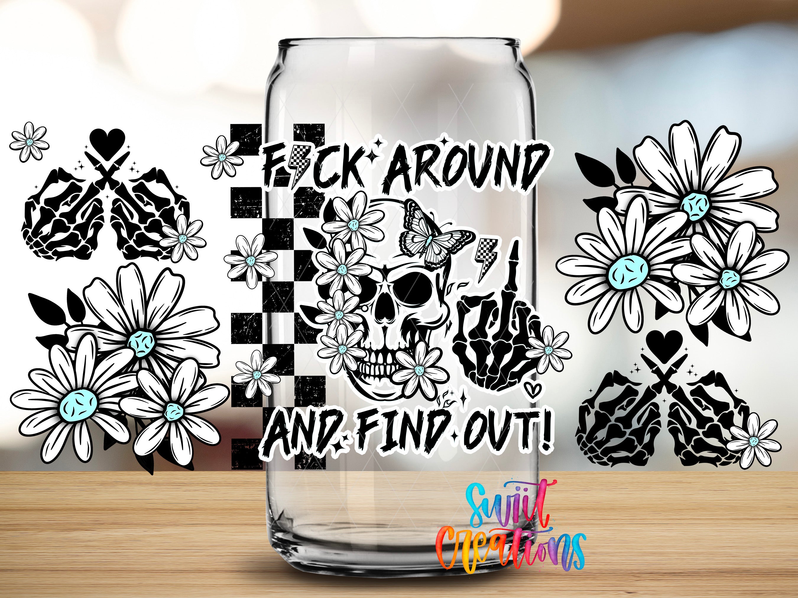 a clear glass with a black and white skull design and floral elements, along with the text "F*ck around AND find out!"