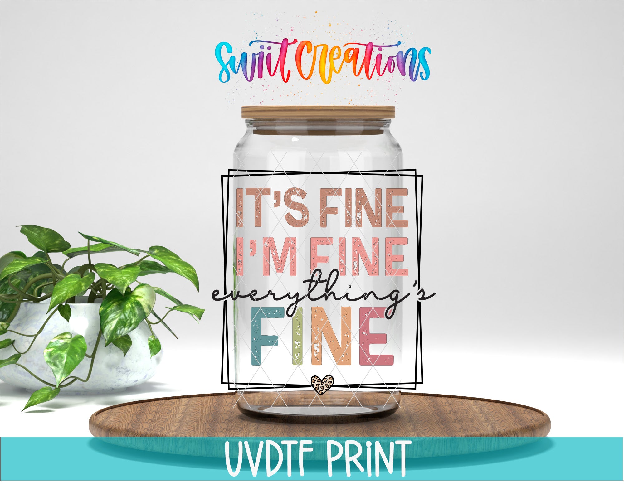 a glass jar with the words it's fine everything fine