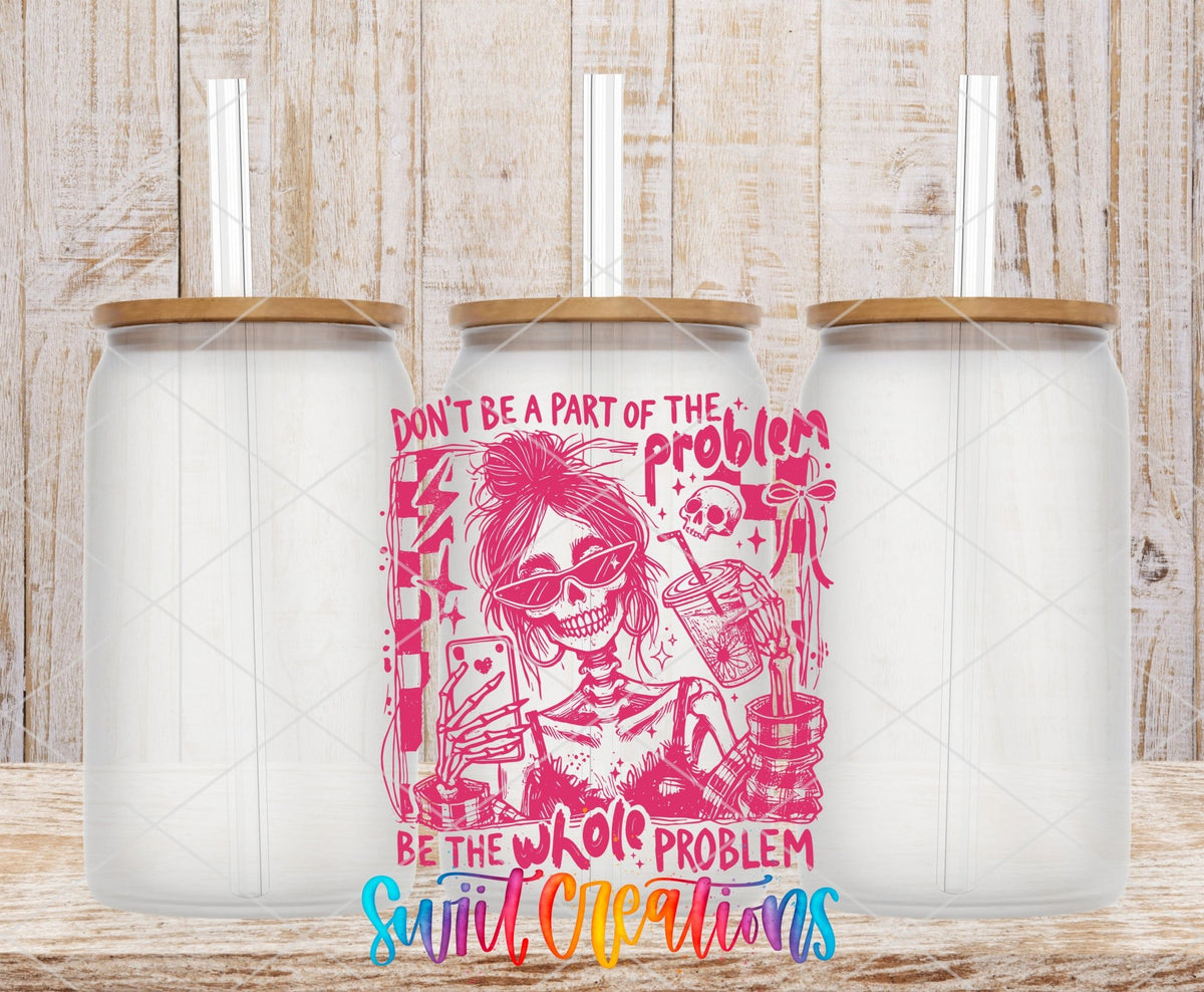 Be the Whole Problem UV DTF transfer on frosted glass cans with bamboo lids