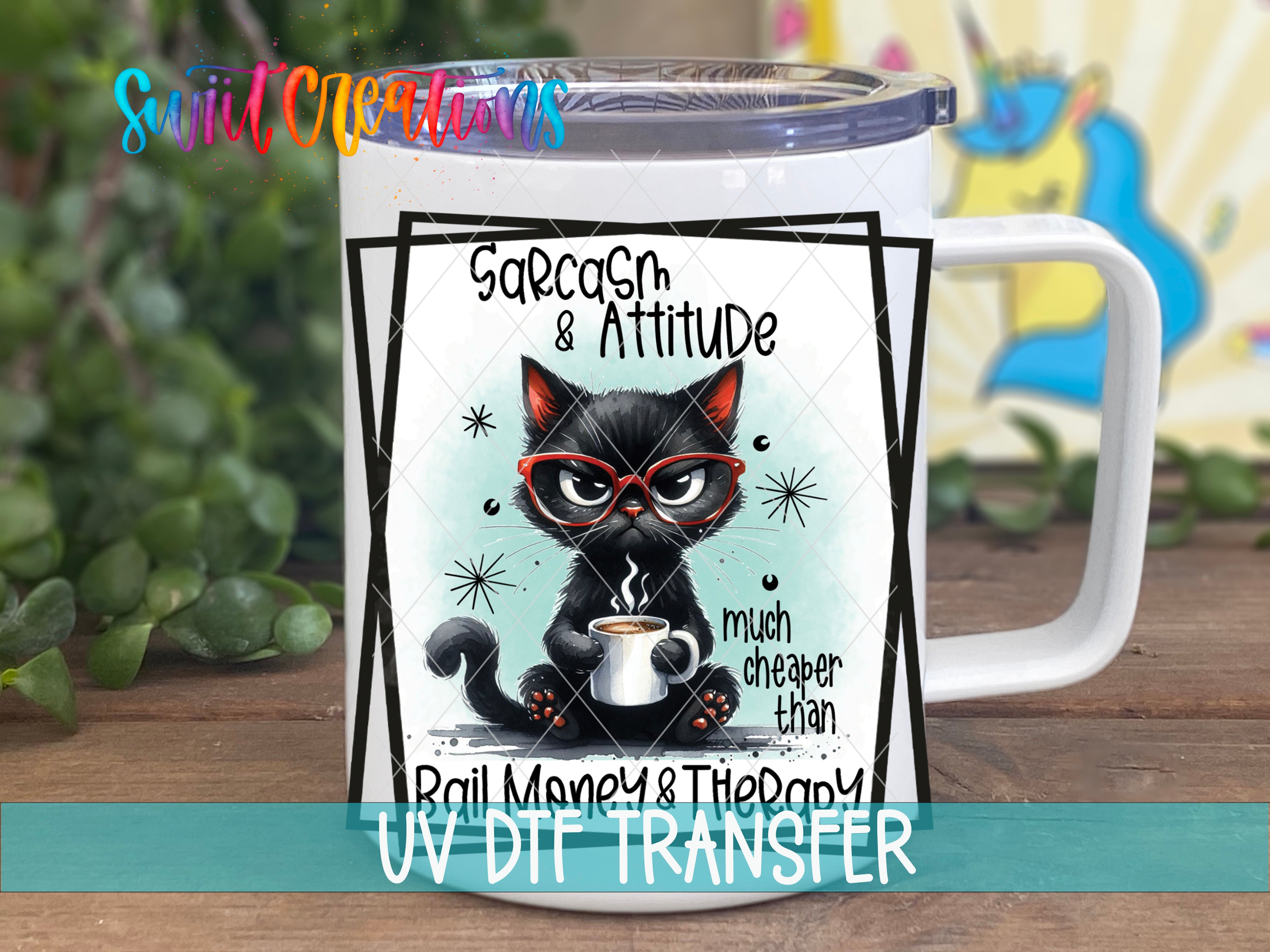 Swiit Creations UV DTF Sarcasm And Attitude transfer displayed on a white coffee mug