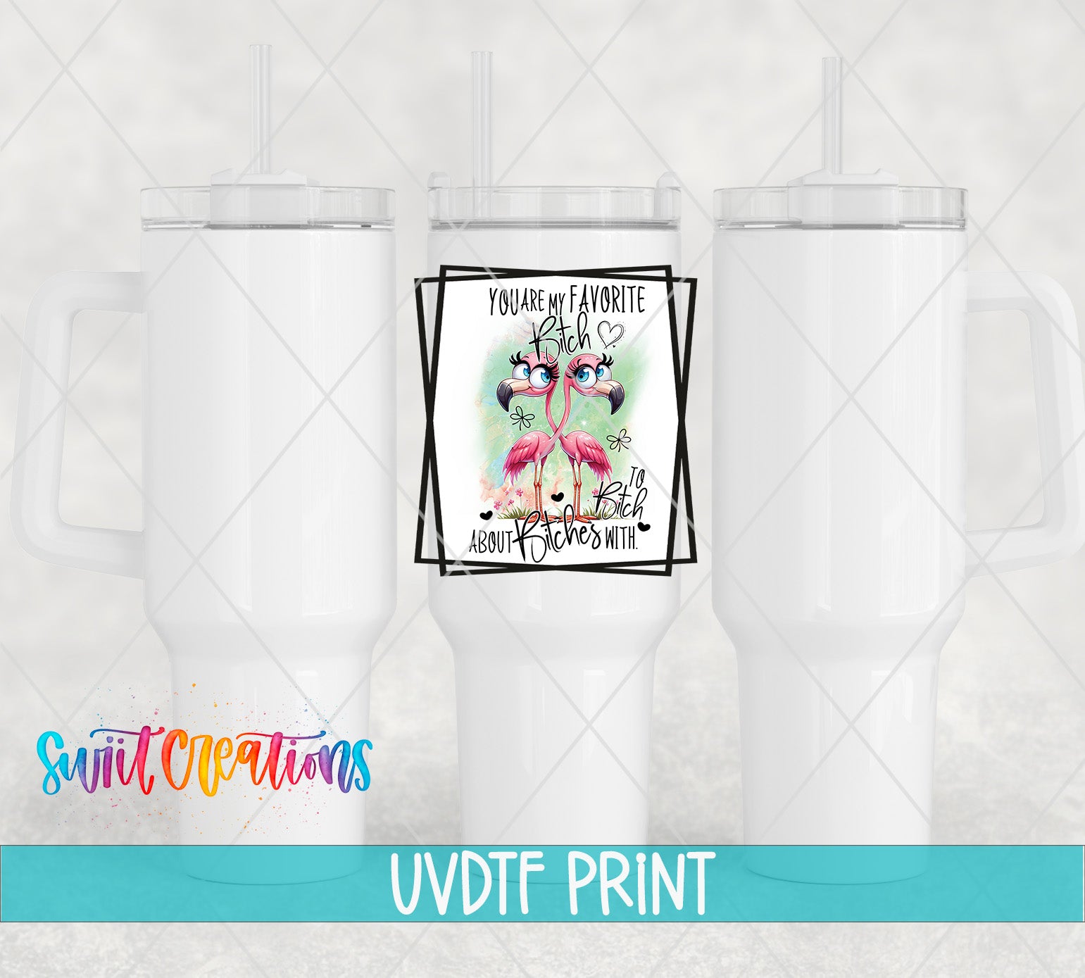 a white tumbler with a printed message that reads "You are my favorite trash about flirts with me" and a graphic of a flamingo.