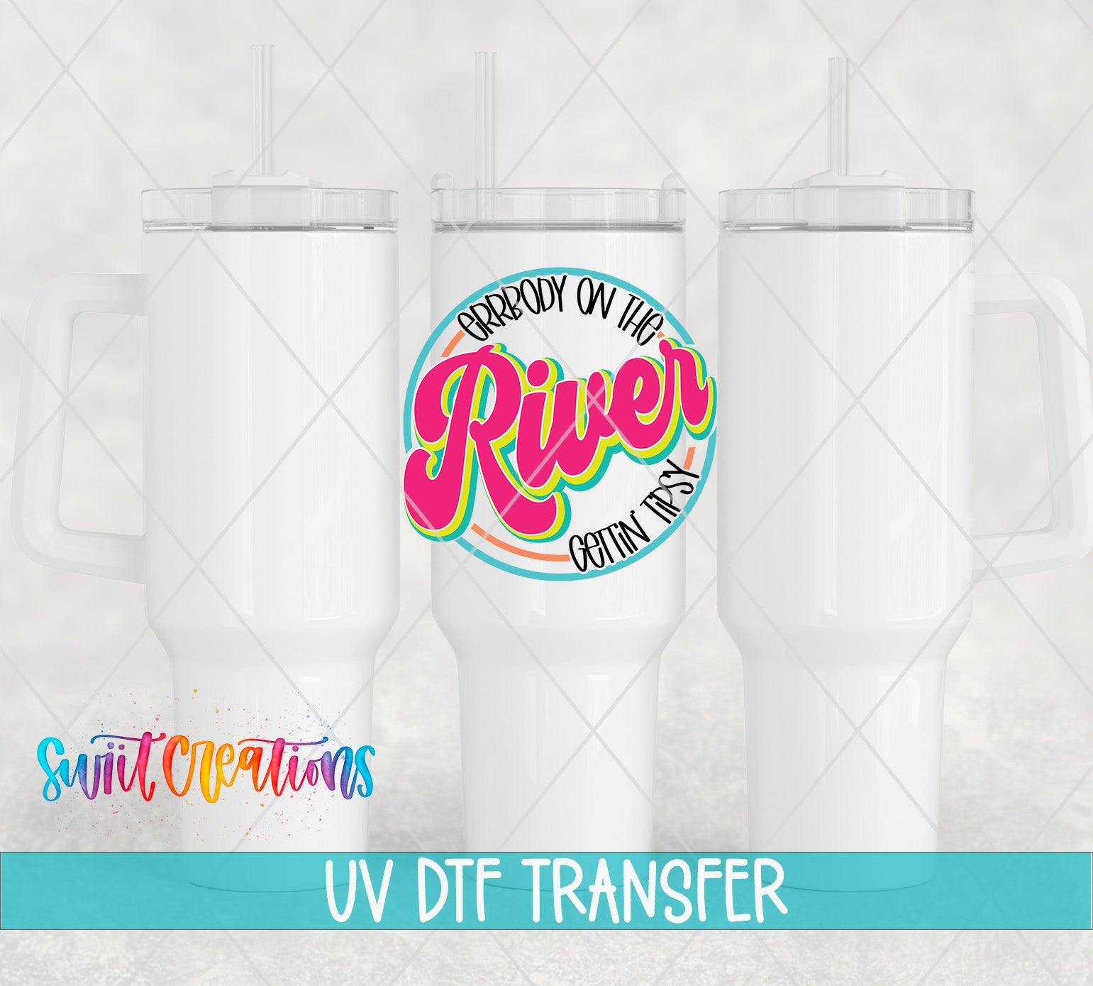Swiit Creations UV DTF Errbody On The River Gettin Tipsy transfer shown on a white tumbler set