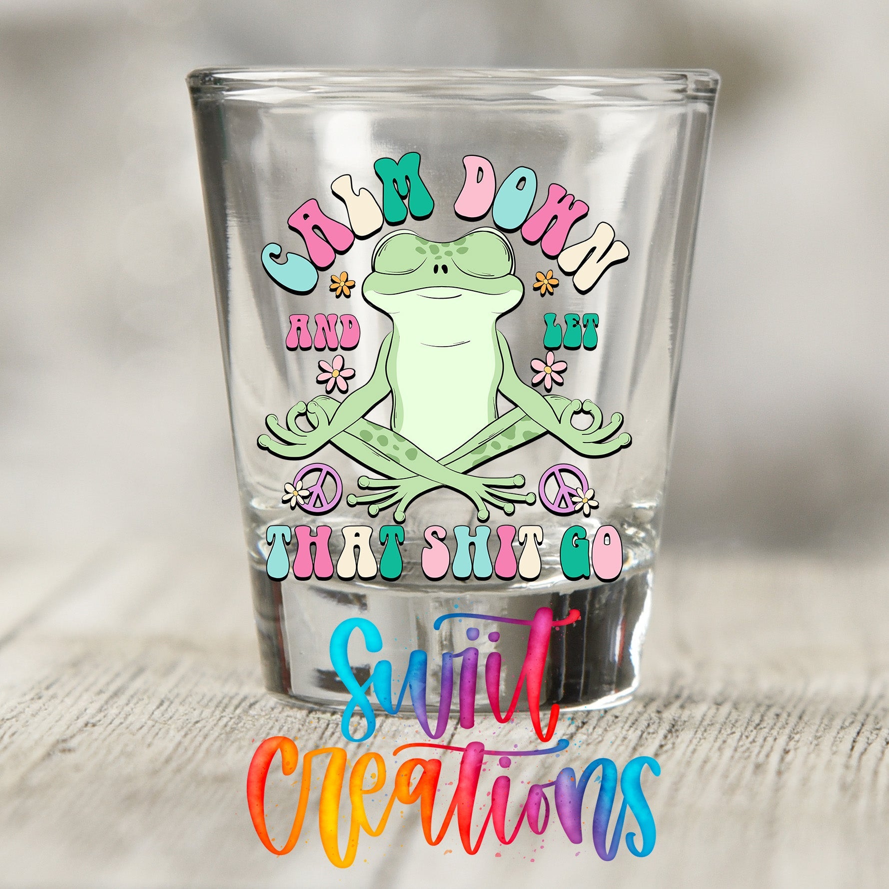 Calm Down And Let That Shit Go UV DTF Shot Glass Transfer | SG964 - Swiit Creations