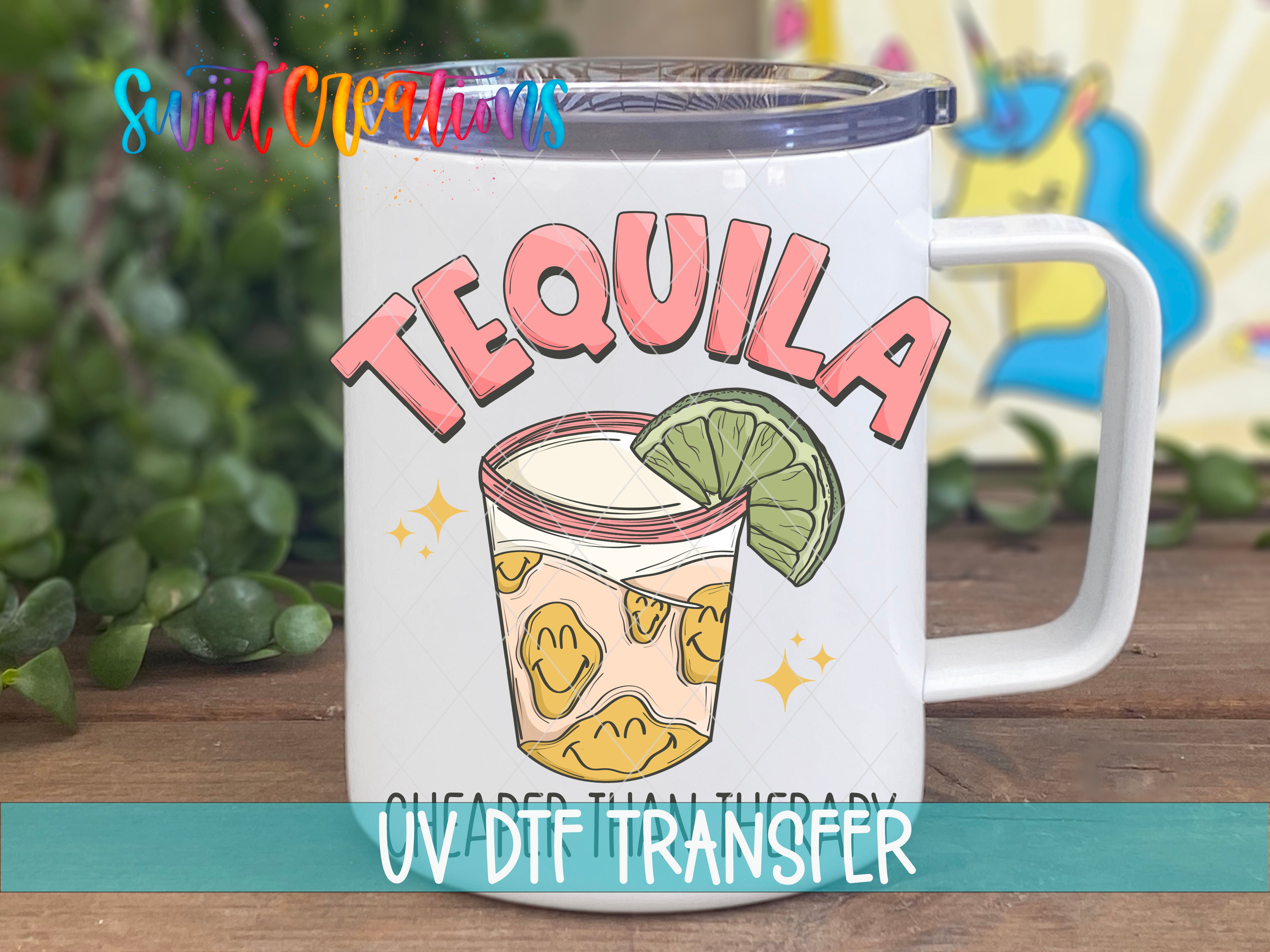 Swiit Creations UV DTF Tequila Cheaper Than Therapy transfer displayed on a white coffee mug