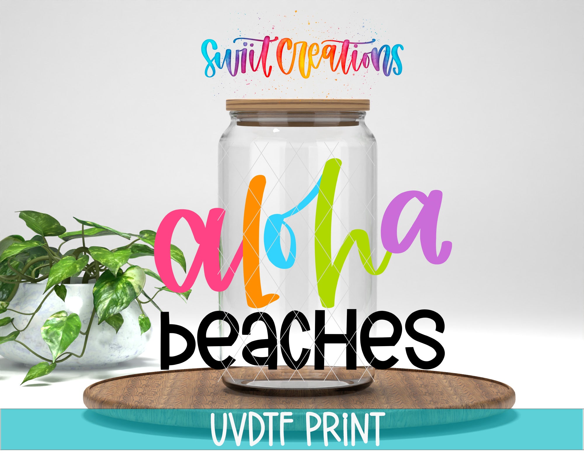 a glass jar with a lid, surrounded by colorful text that says "Aloha beaches" and "Swift Creations". The jar is placed on a wooden tray, and there is a potted plant in the background.