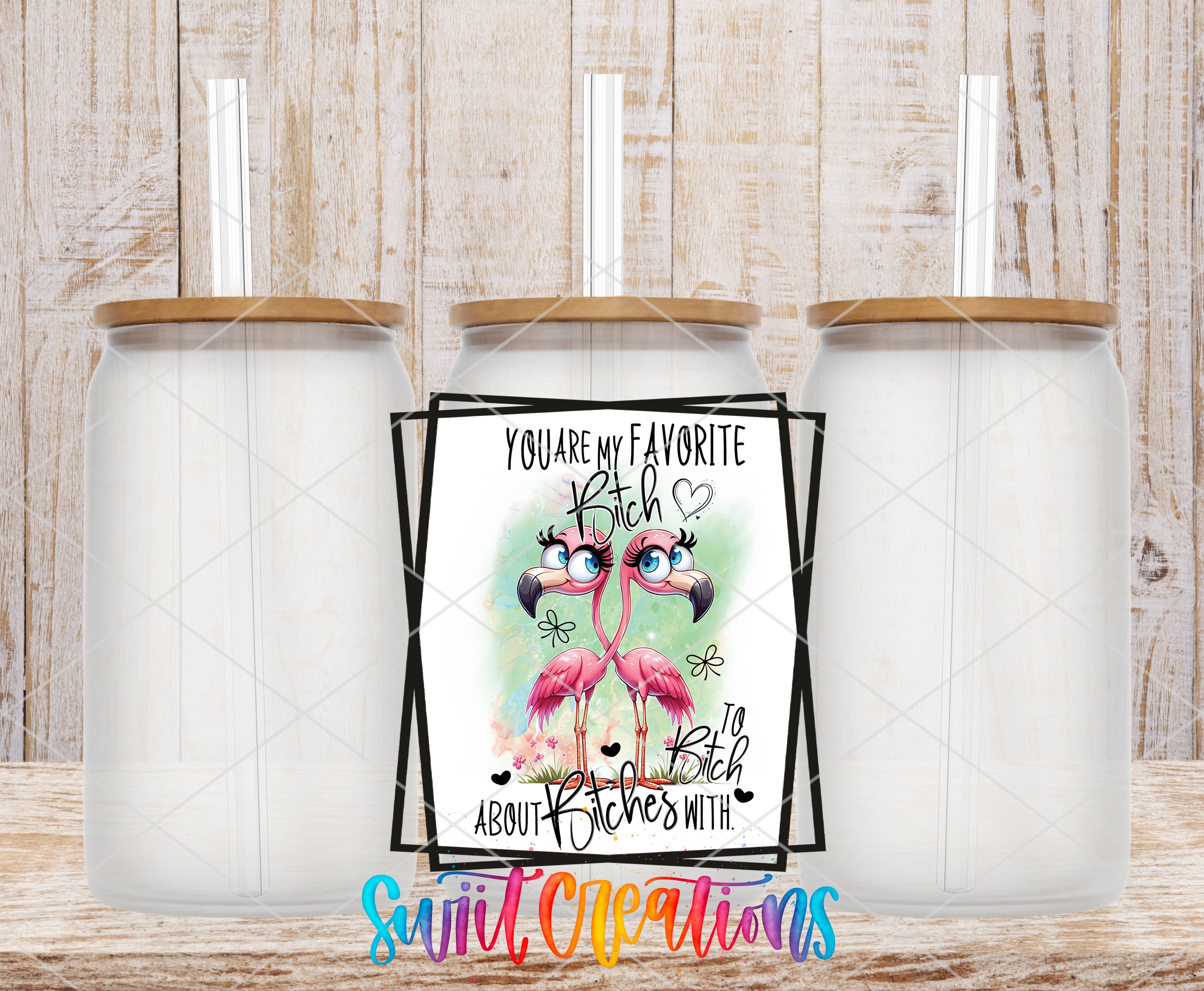 Swiit Creations UV DTF Favorite Bitch Friendship transfer shown on a clear glass can set