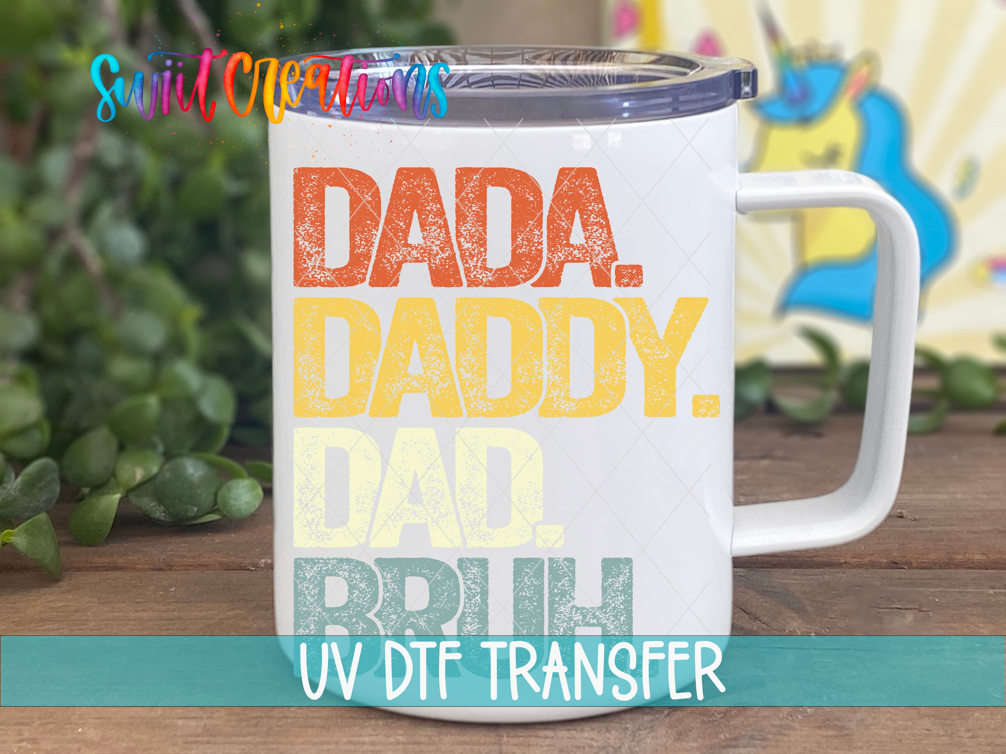 Swiit Creations UV DTF Dada Daddy Dad Bruh transfer displayed on a white coffee mug