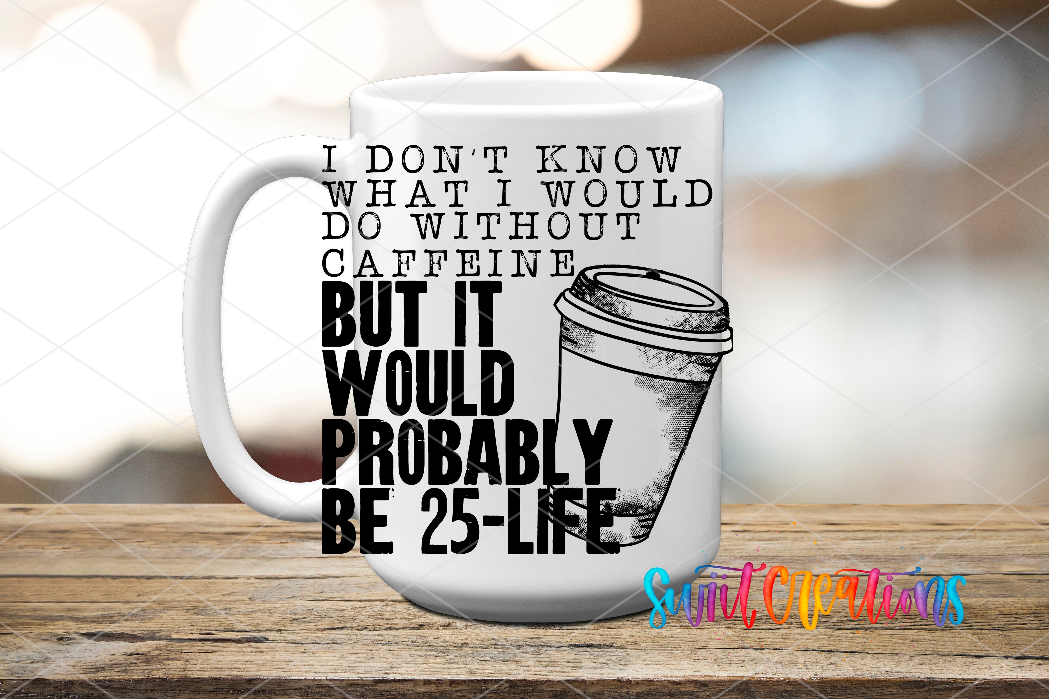 White ceramic mug mockup with the Swiit Creations Don’t Know What I’d Do Without Caffeine UV DTF transfer