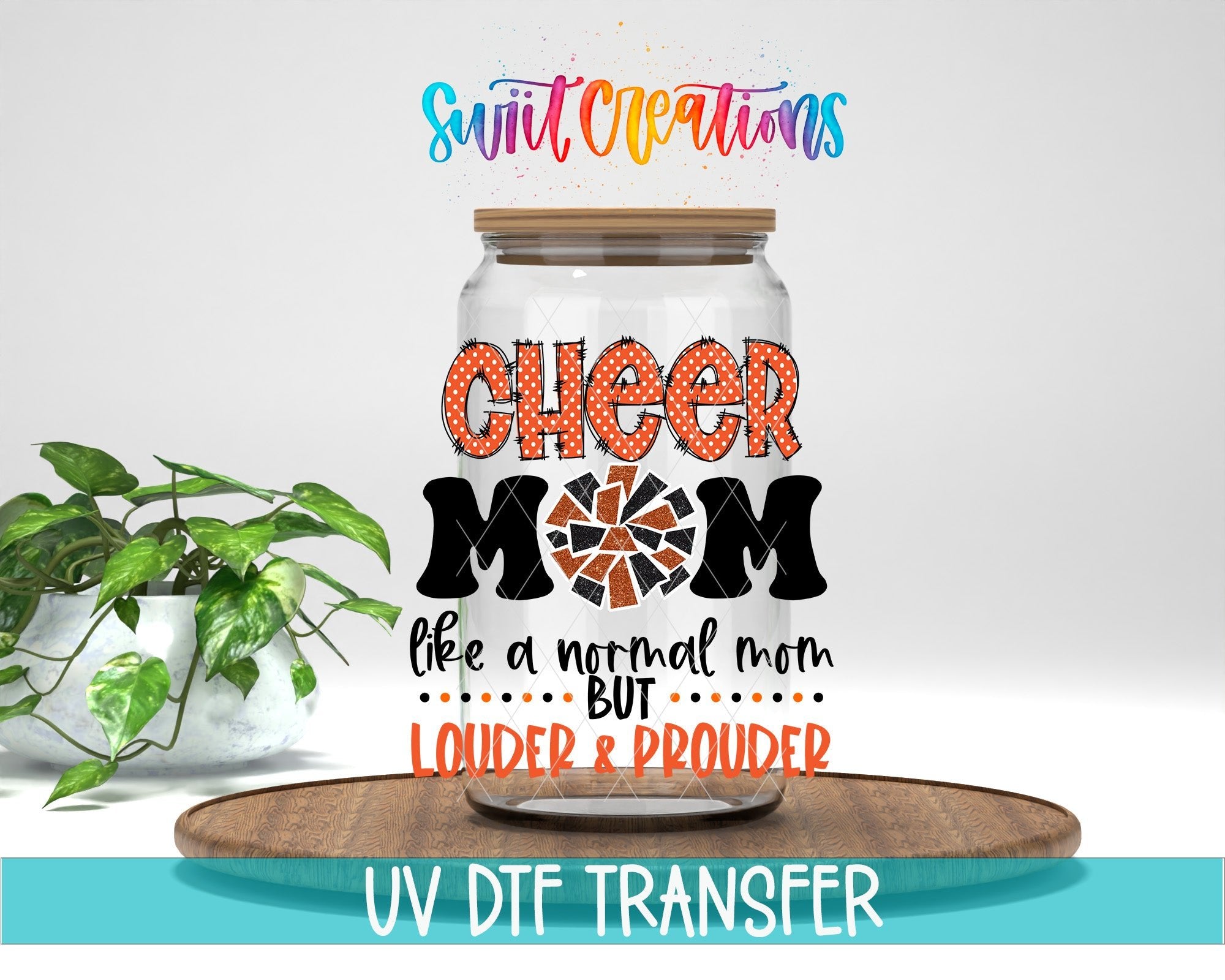 Cheer Mom Orange Louder and Prouder UV DTF transfer displayed on a clear jar mockup from Swiit Creations
