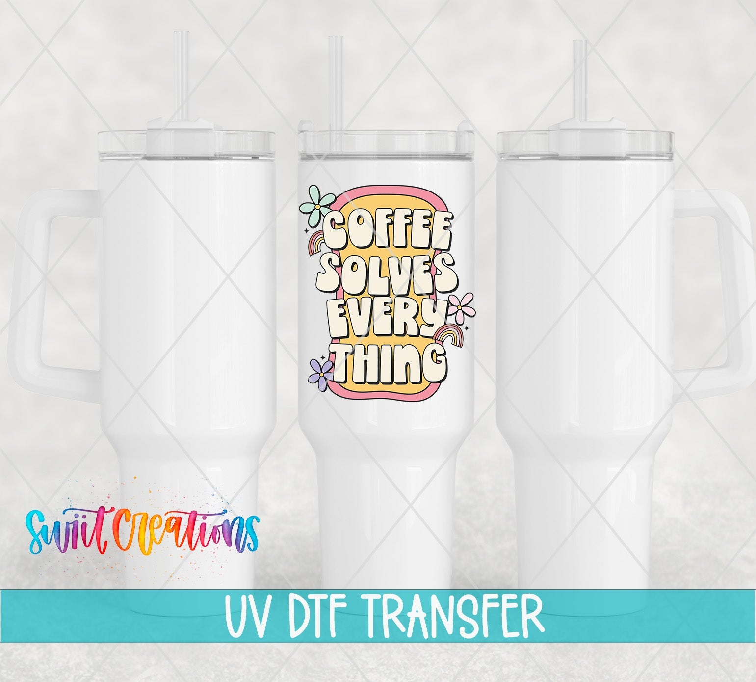 Coffee Solves Everything UV DTF transfer applied to a white tumbler set from Swiit Creations