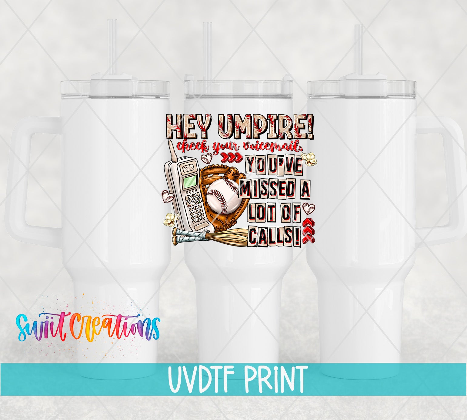 The image is a digital print of a cup with a humorous text overlay, including a baseball and a phone, along with the text "Hey Umpire! check your voice mail you've missed a lot of calls!"