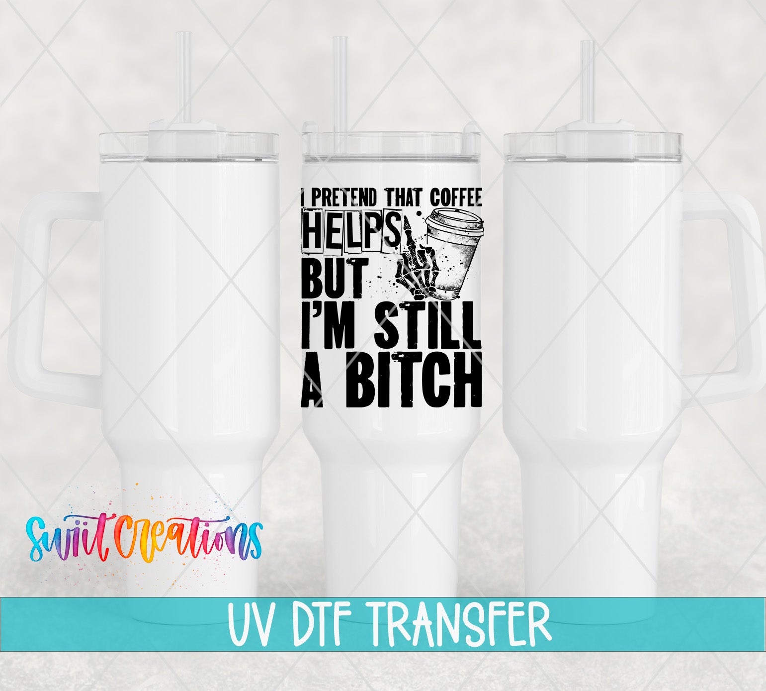 Swiit Creations UV DTF funny coffee quote and coffee cup transfer on a white tumbler mockup