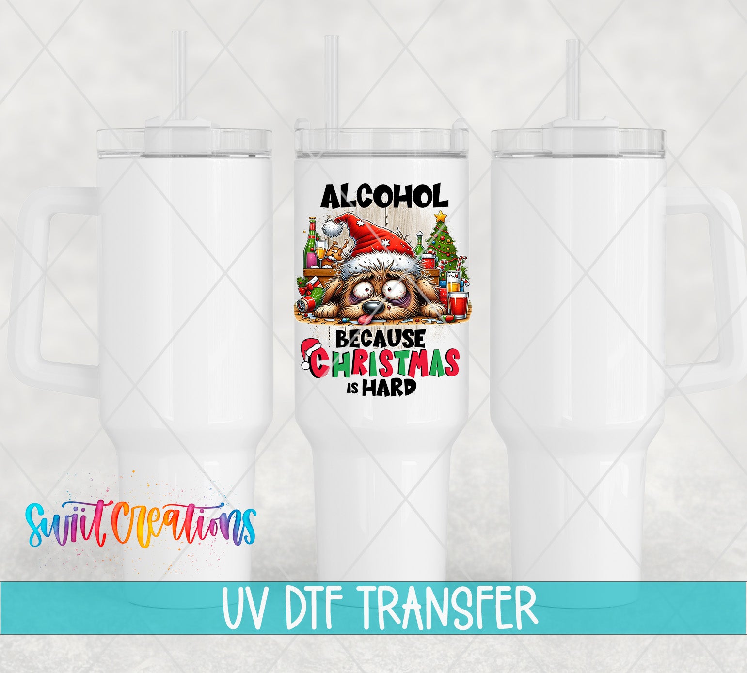 Swiit Creations UV DTF Alcohol Because Christmas Is Hard transfer shown on a white tumbler set