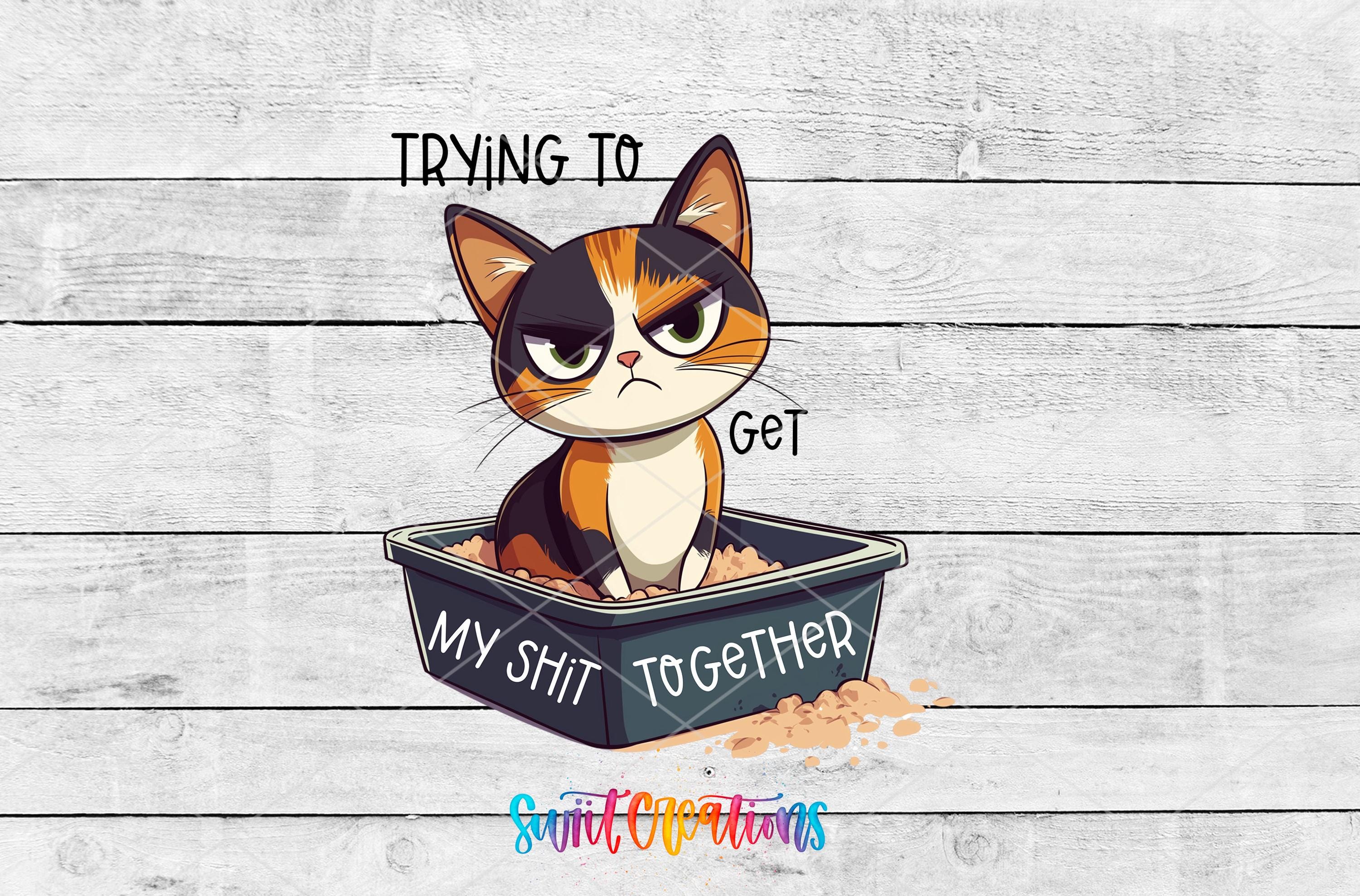A cartoon cat sitting in a litter box with the text "Trying to get together" written on it.