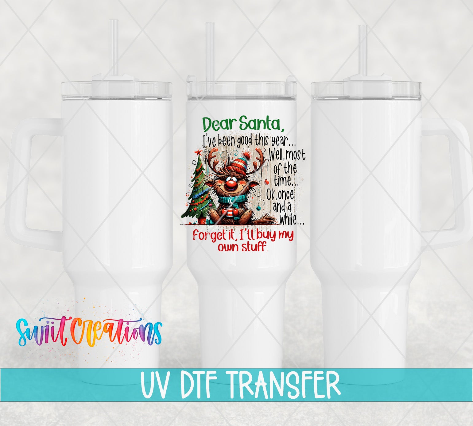Swiit Creations UV DTF Dear Santa I’ll Buy My Own Stuff transfer shown on a white tumbler set