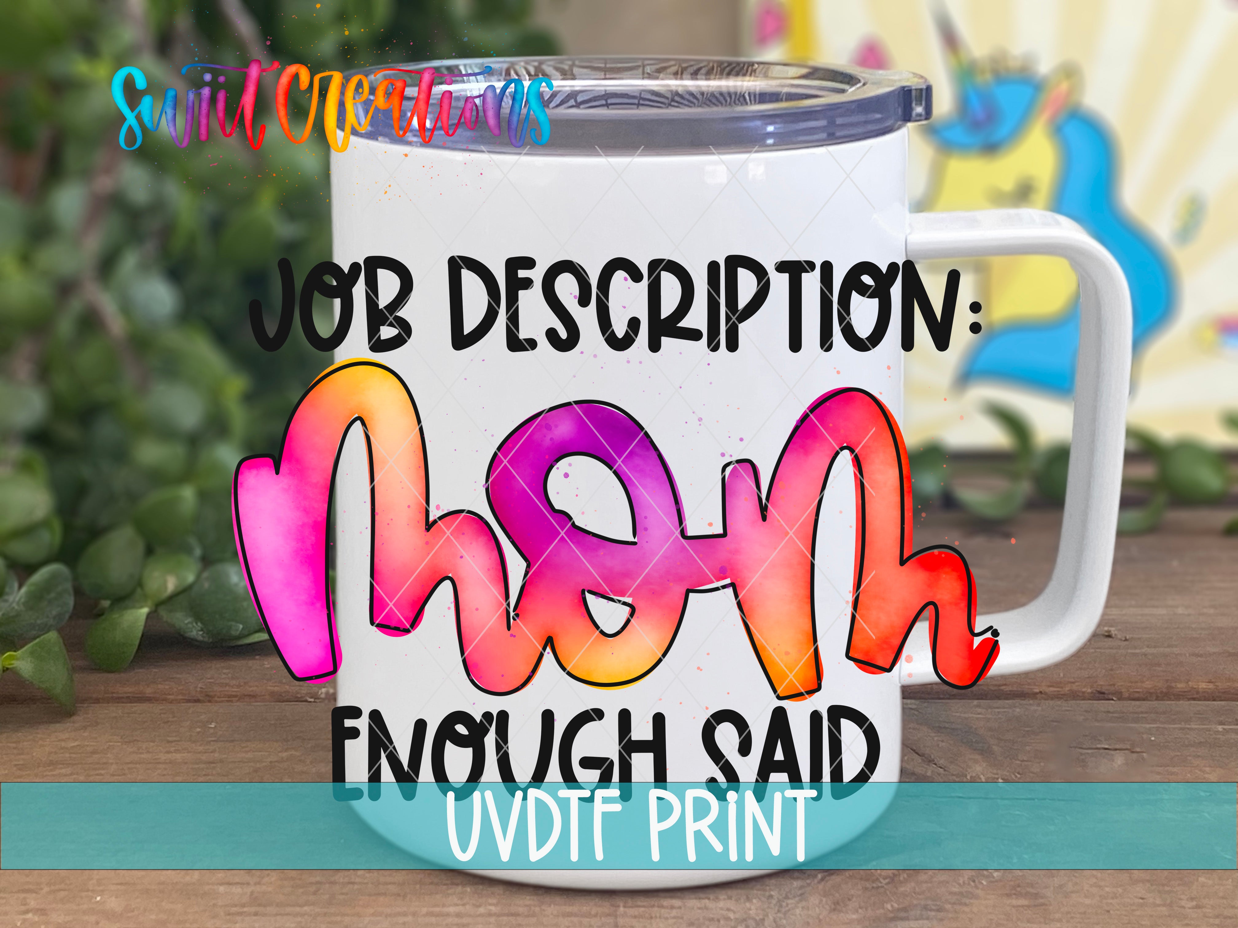 A white mug with colorful text that says "JOB DESCRIPTION: Mom Enough Said UVDF PRINT" printed on it.