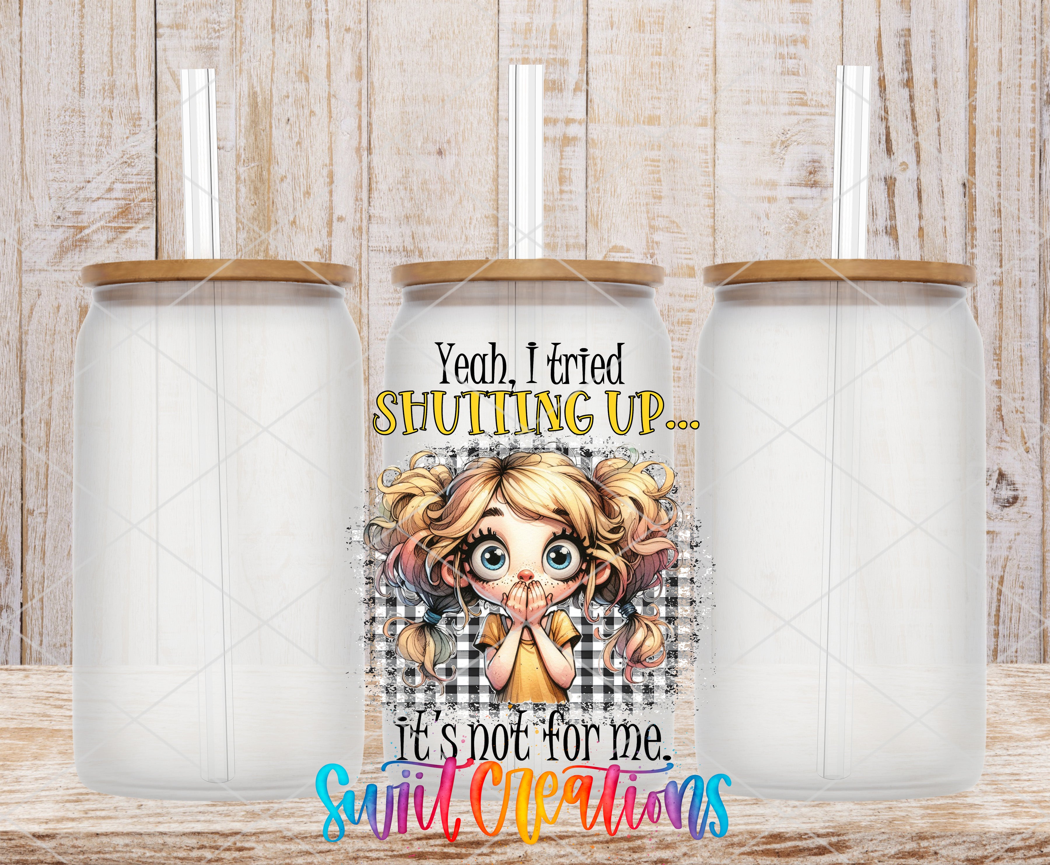Swiit Creations UV DTF I Tried Shutting Up transfer shown on a clear glass can set