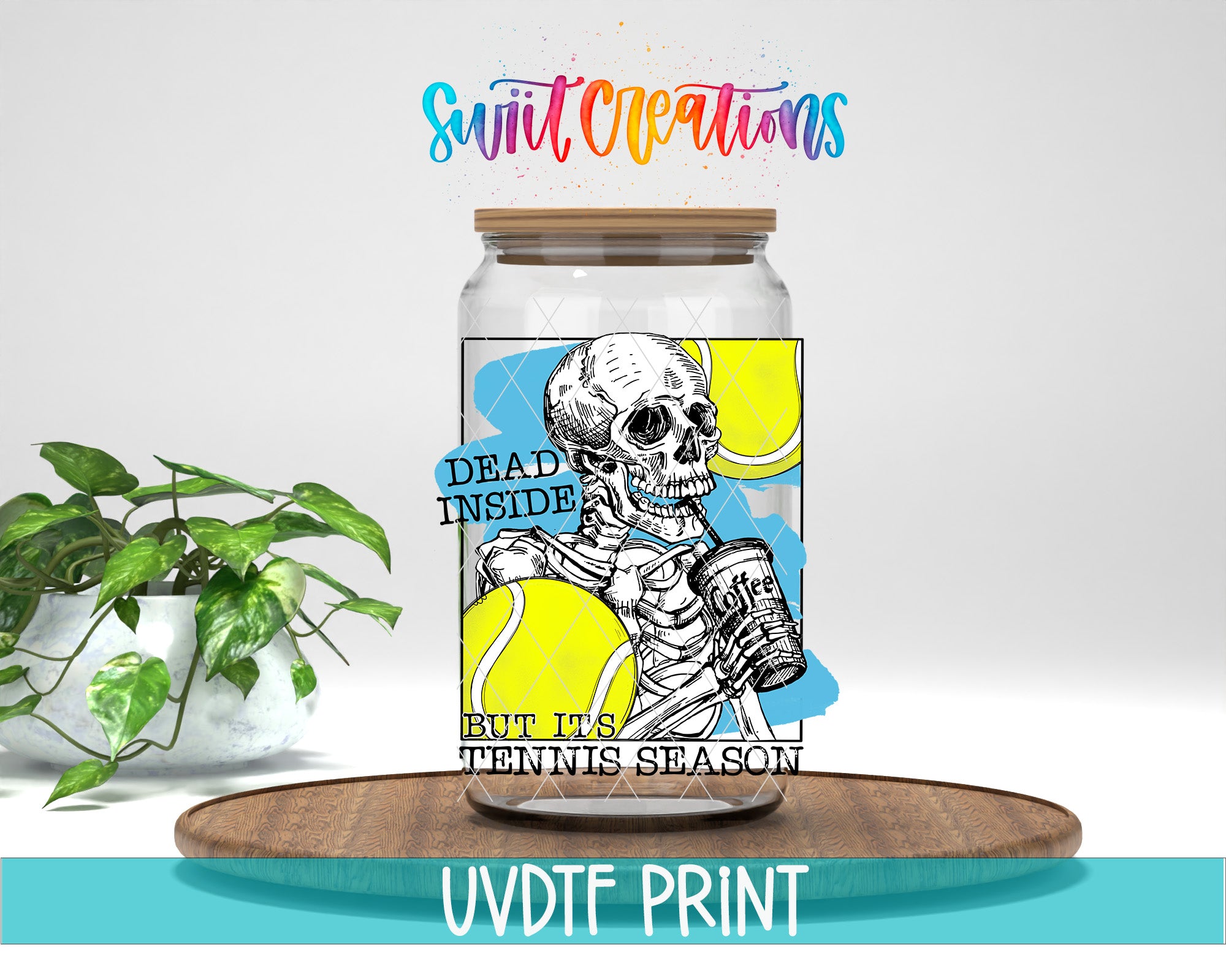 A glass jar with a label featuring a skeleton holding a tennis ball and a cup, accompanied by the text "Dead inside but it's tennis season" and "Uvdtf print".