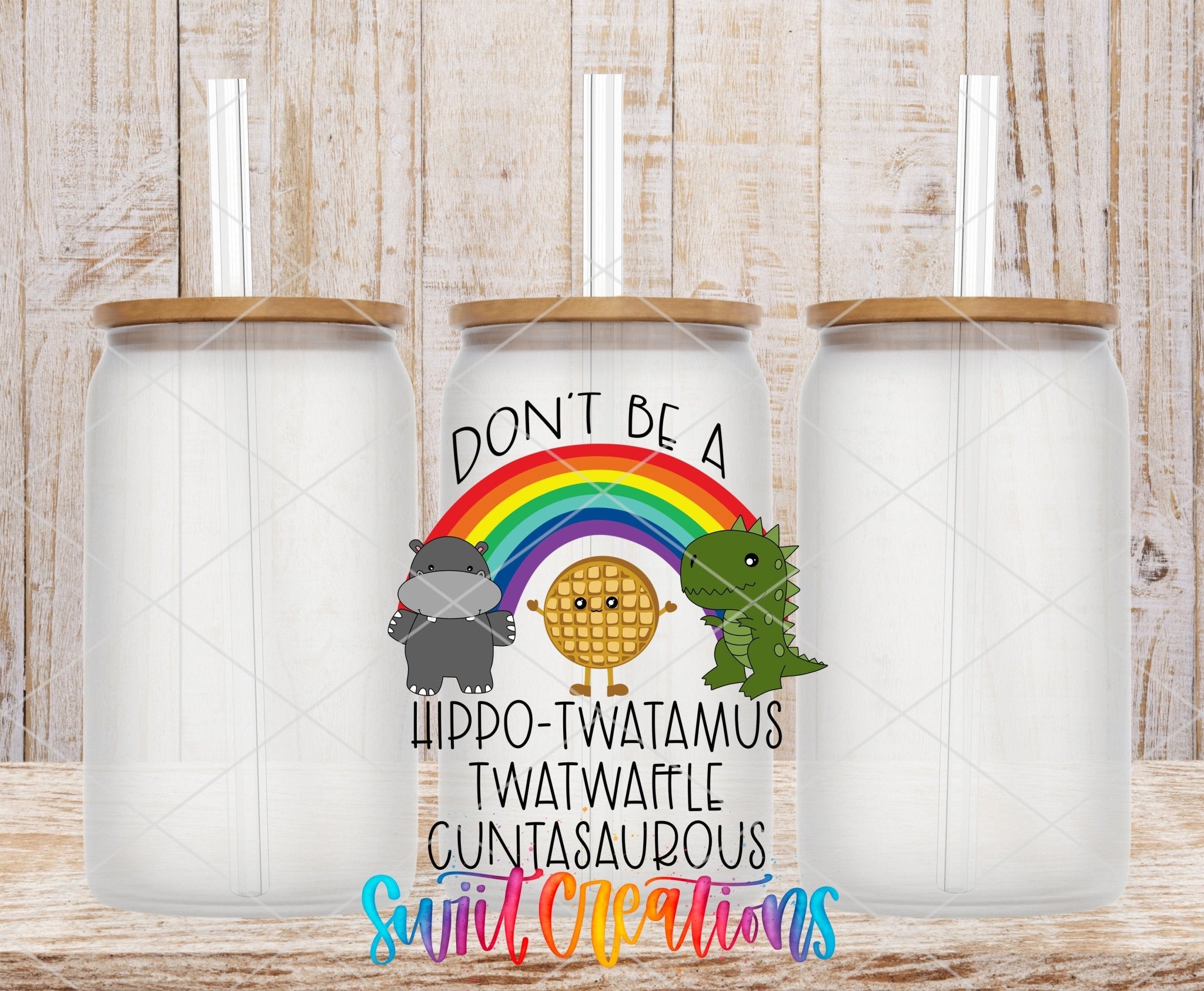 Don’t Be A Hippo-Twatamus Funny Adult Humor UV DTF transfer applied to a clear glass can set from Swiit Creations