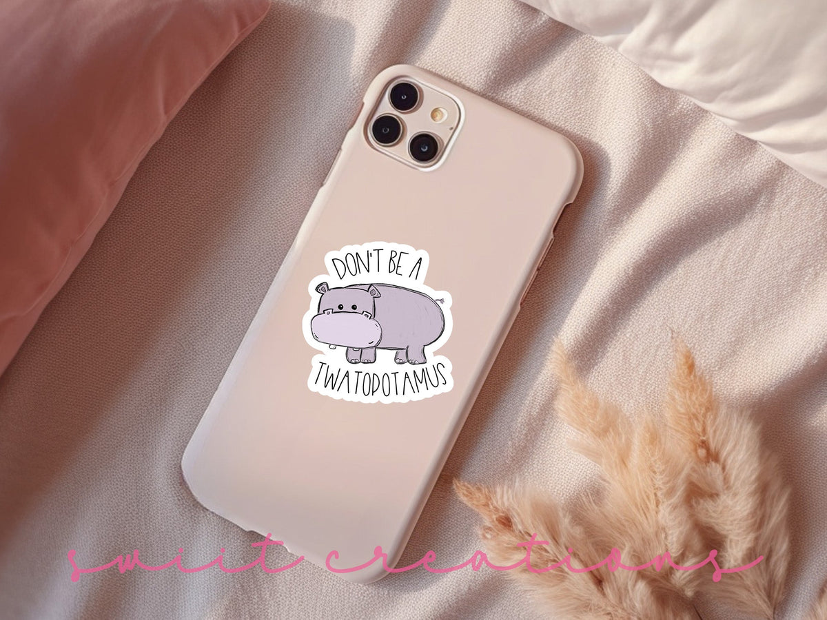 Don't Be A Twatopotamus Sticker SS0013 - Swiit Creations