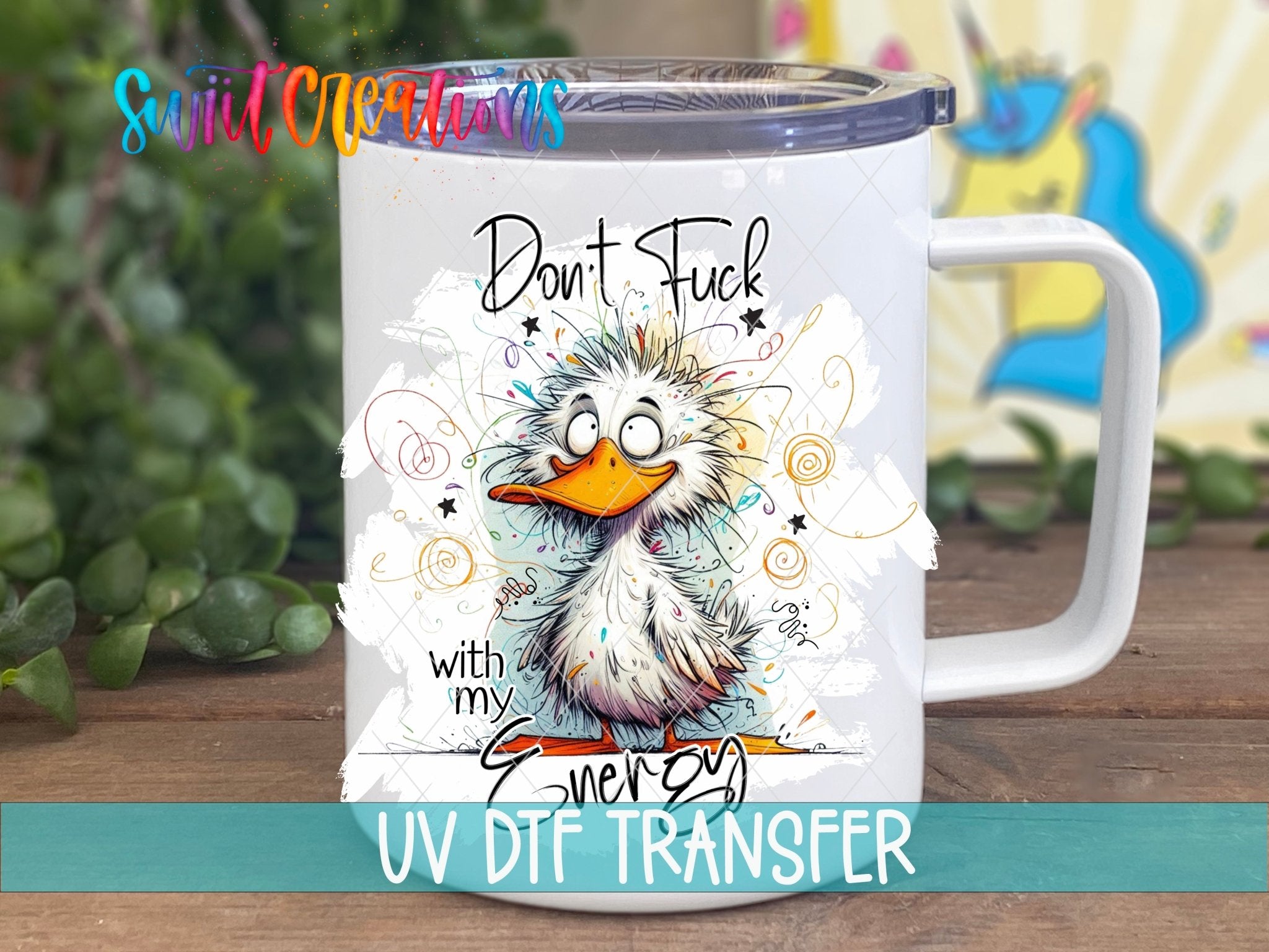 Swiit Creations UV DTF Don’t Fuck With My Energy transfer displayed on a white coffee mug