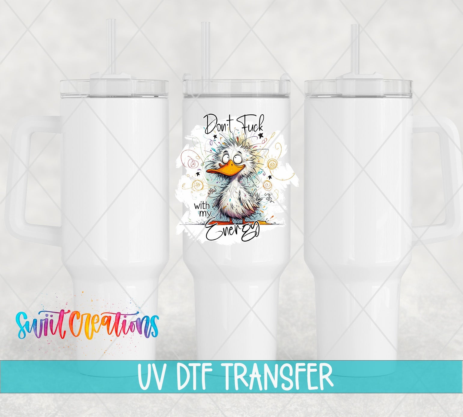 Swiit Creations UV DTF Don’t Fuck With My Energy transfer shown on a white tumbler set