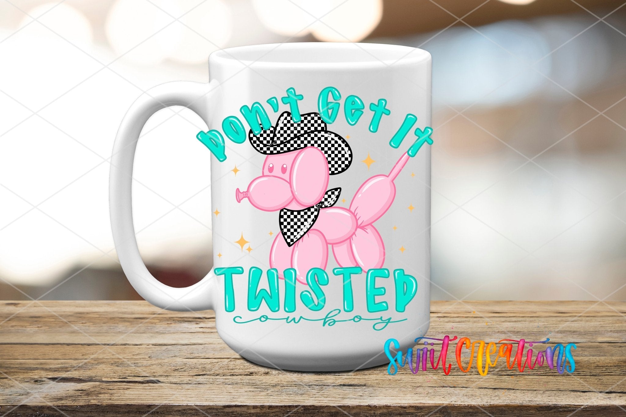 Don’t Get It Twisted Cowboy Sassy UV DTF transfer displayed on a white ceramic mug from Swiit Creations