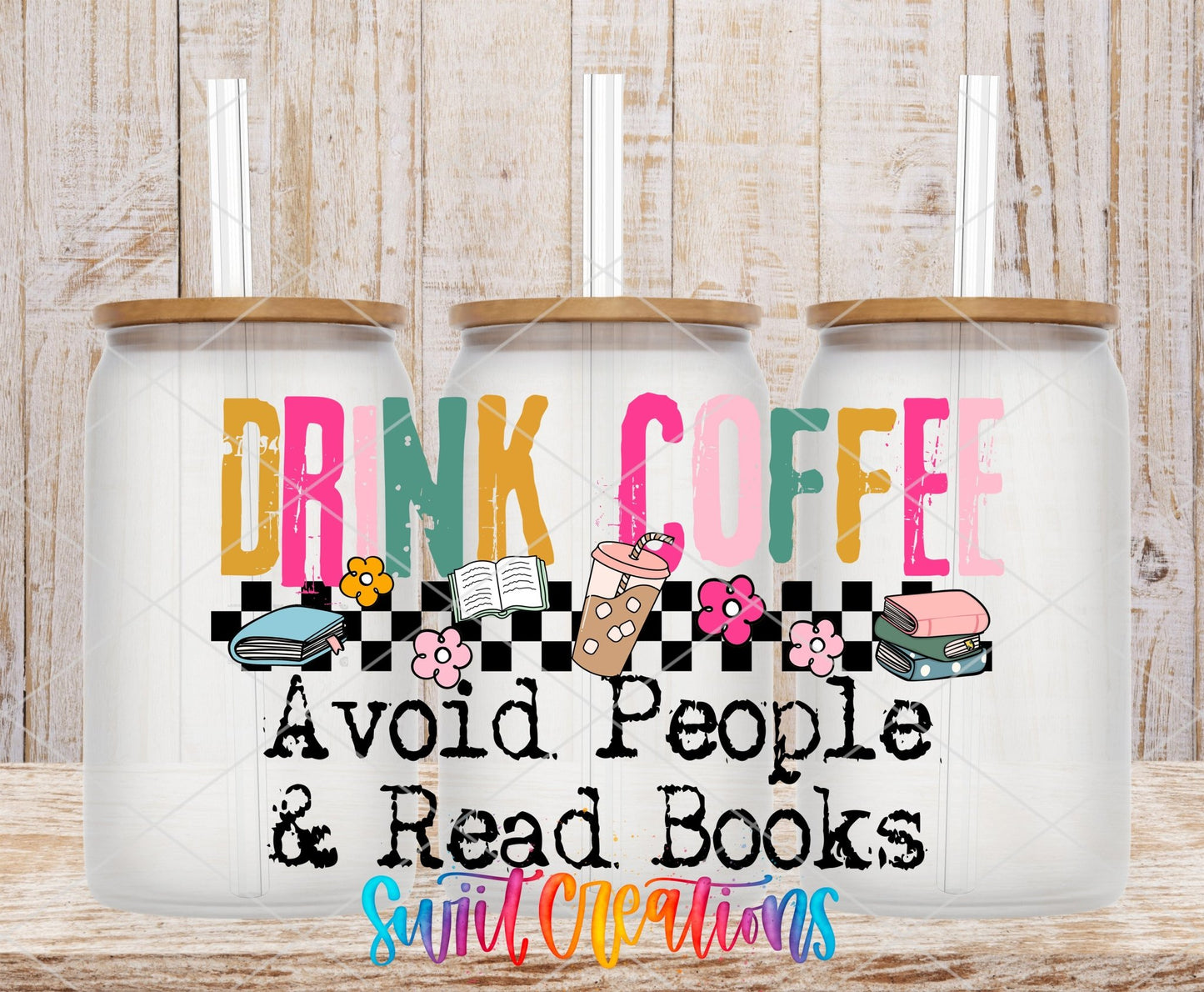 Drink Coffee Avoid People Read Books UV DTF transfer applied to a clear glass can set from Swiit Creations