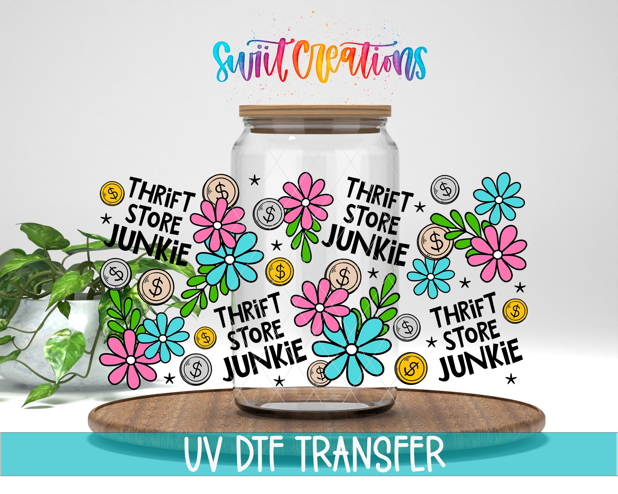 Thrift Store Junkie floral UV DTF Full Wrap on a clear glass can with colorful daisies and coin graphics